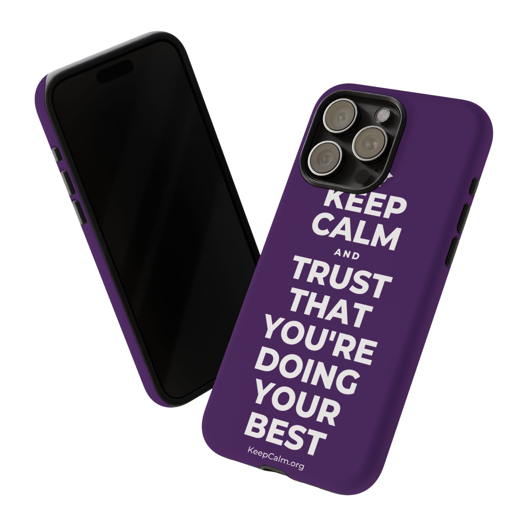 KEEP CALM AND TRUST THAT YOU'RE DOING YOUR BEST Phone Case