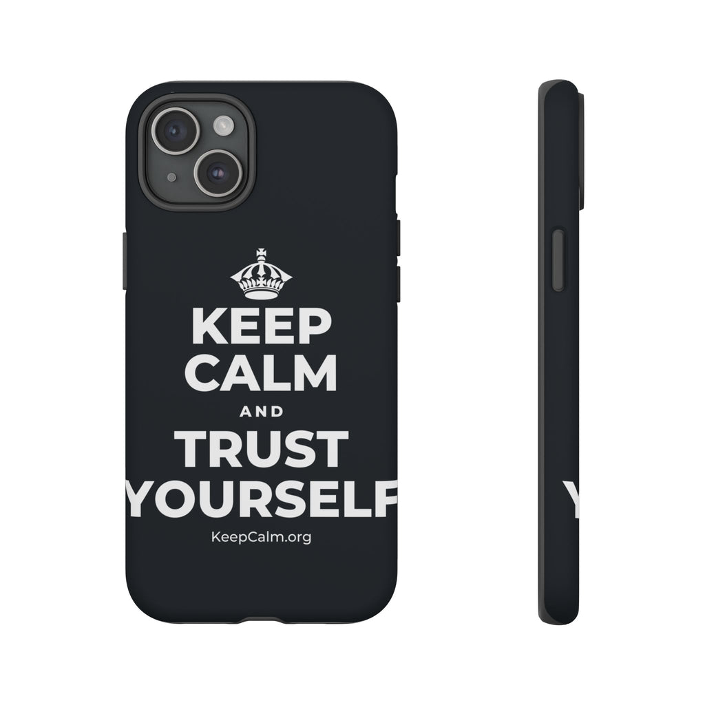 KEEP CALM AND TRUST YOURSELF Phone Case (Dark)