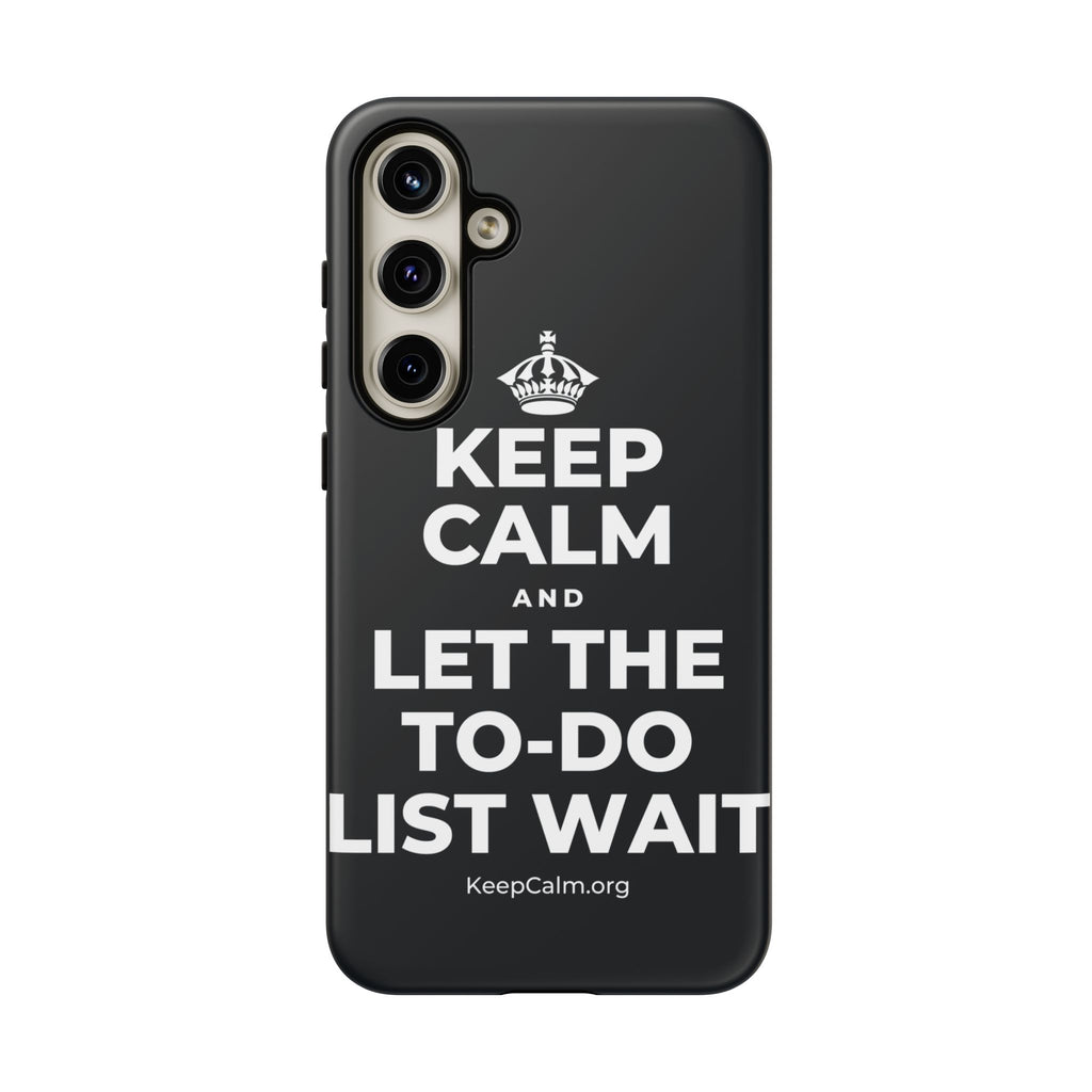 KEEP CALM AND LET THE TO-DO LIST WAIT Phone Case (Dark)