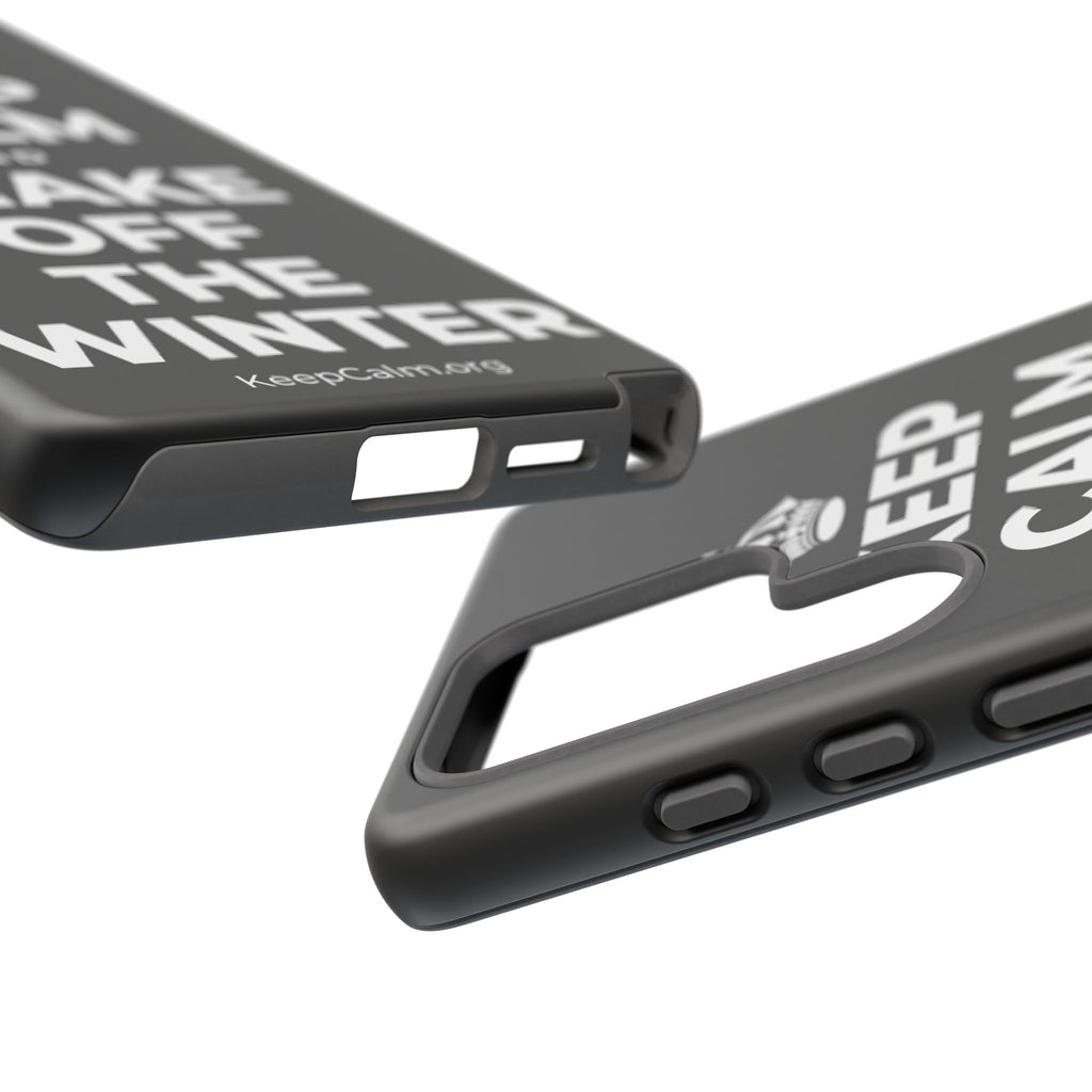 KEEP CALM AND SHAKE OFF THE WINTER Phone Case