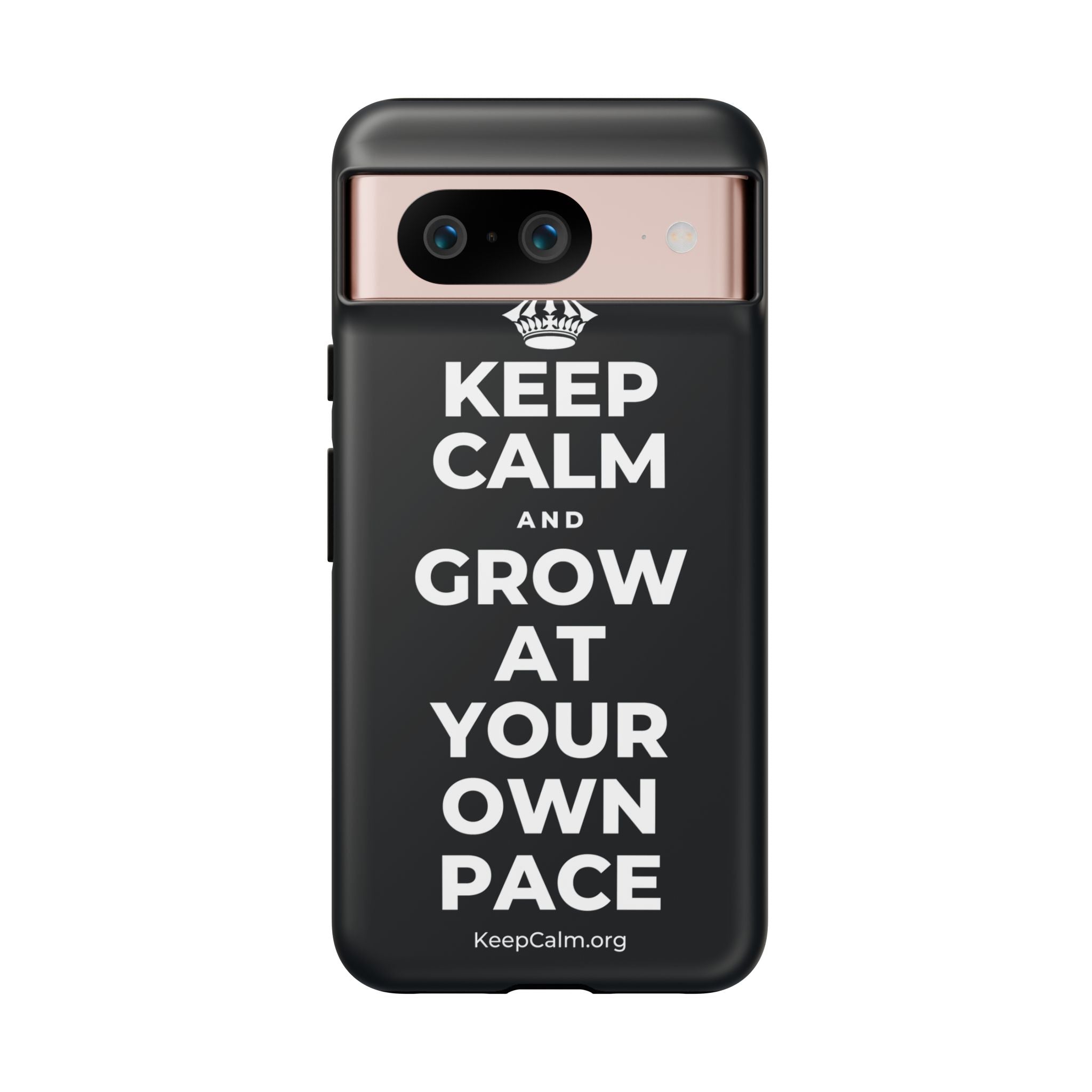 KEEP CALM AND GROW AT YOUR OWN PACE Phone Case (Dark)