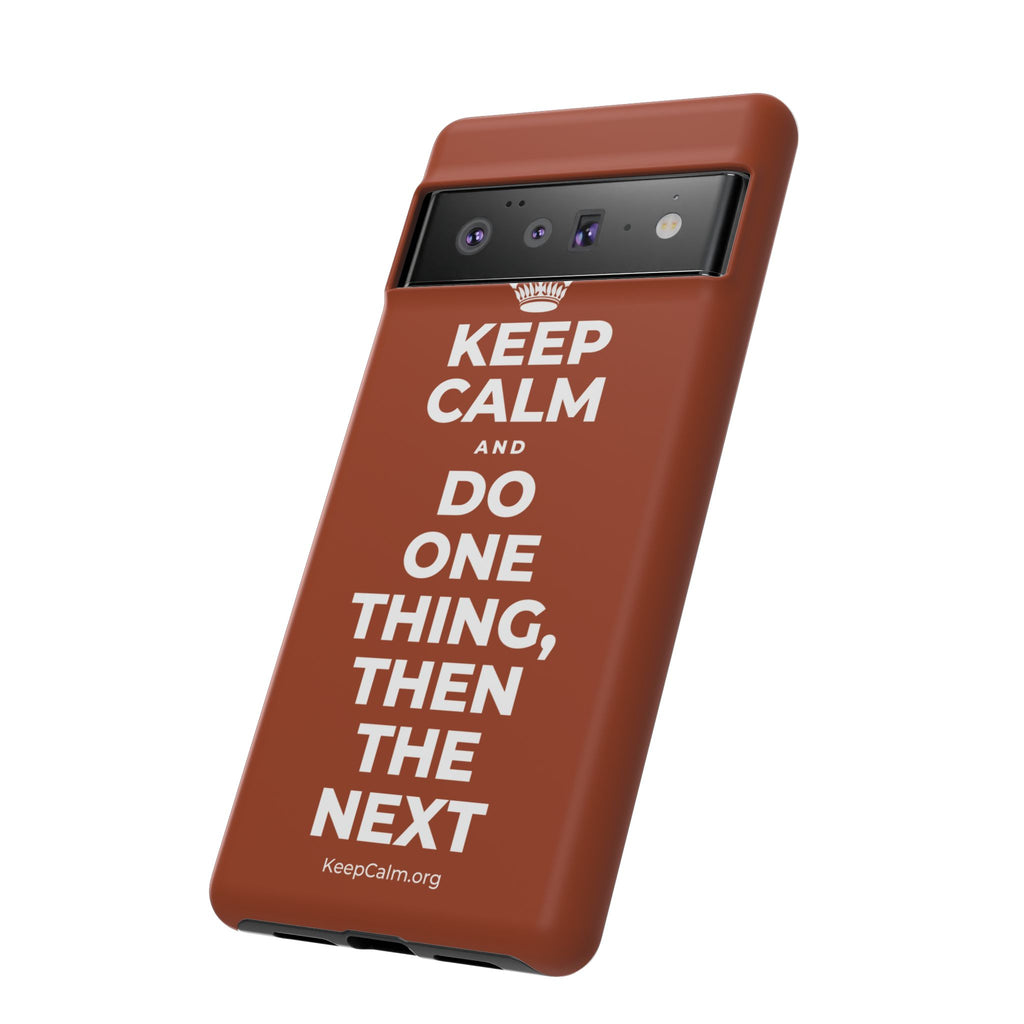 KEEP CALM AND DO ONE THING, THEN THE NEXT Phone Case
