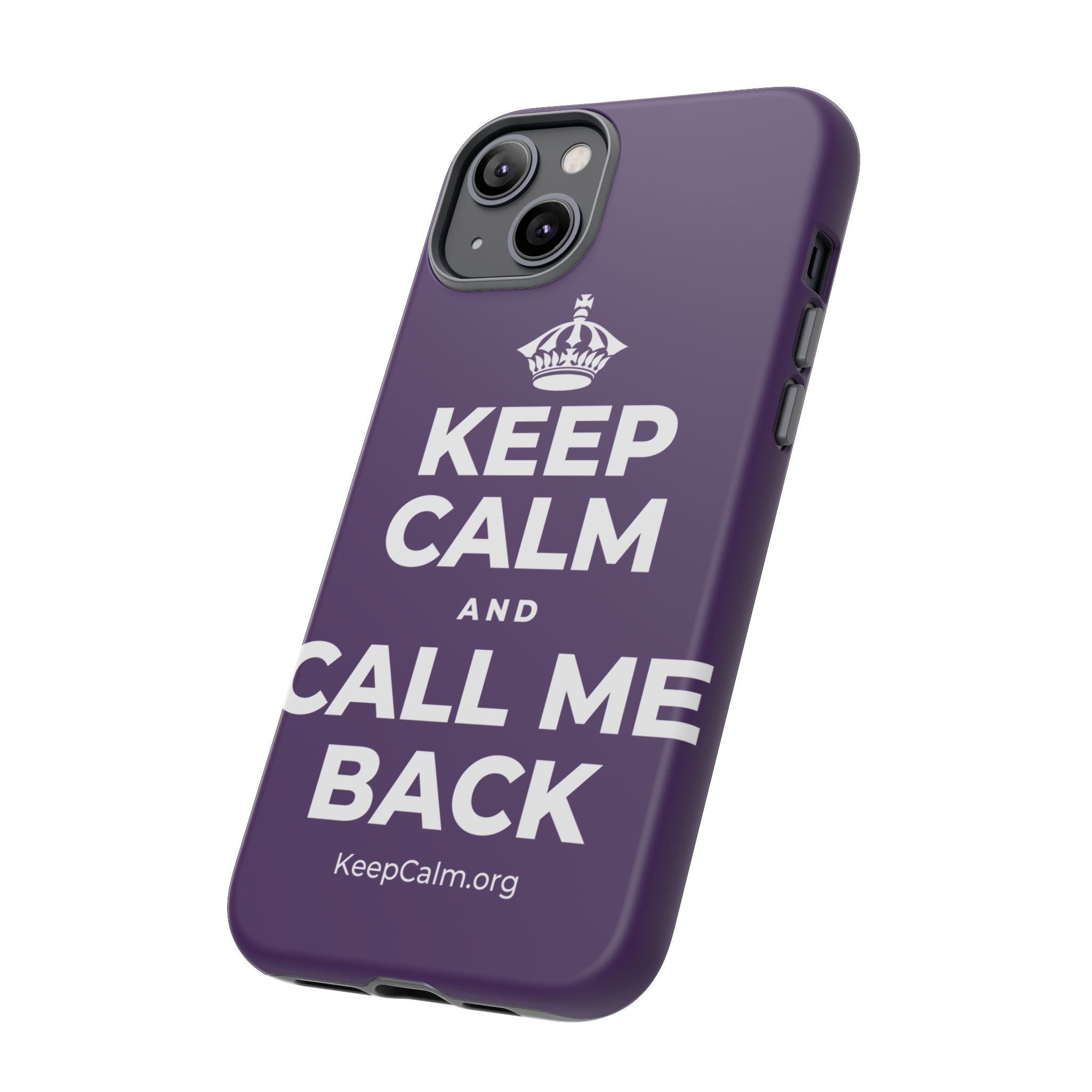 KEEP CALM AND CALL ME BACK Phone Case
