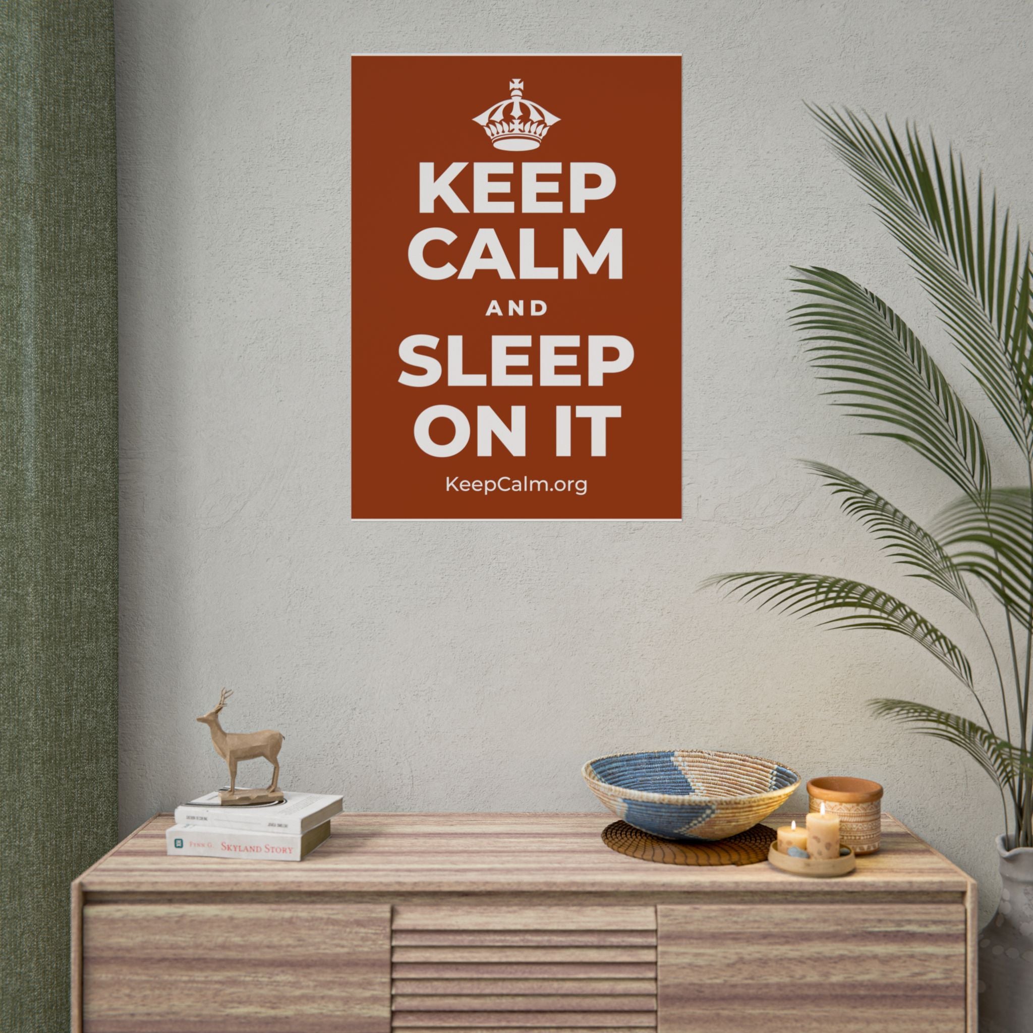 KEEP CALM AND SLEEP ON IT Poster