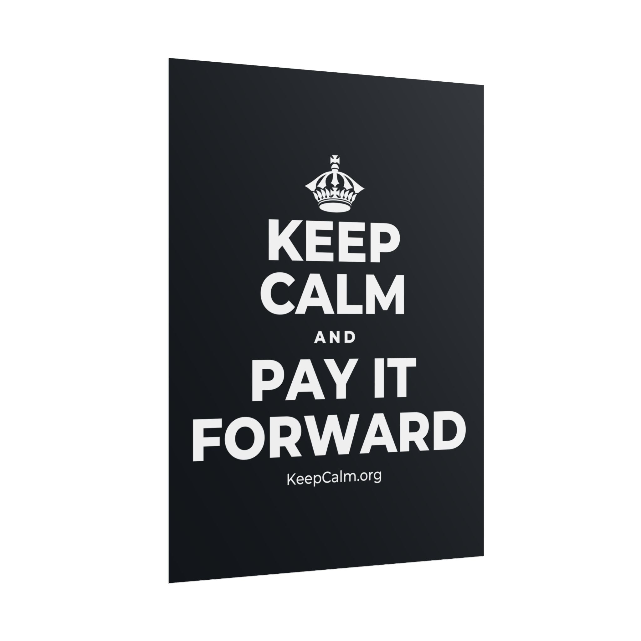 KEEP CALM AND PAY IT FORWARD Poster (Dark)