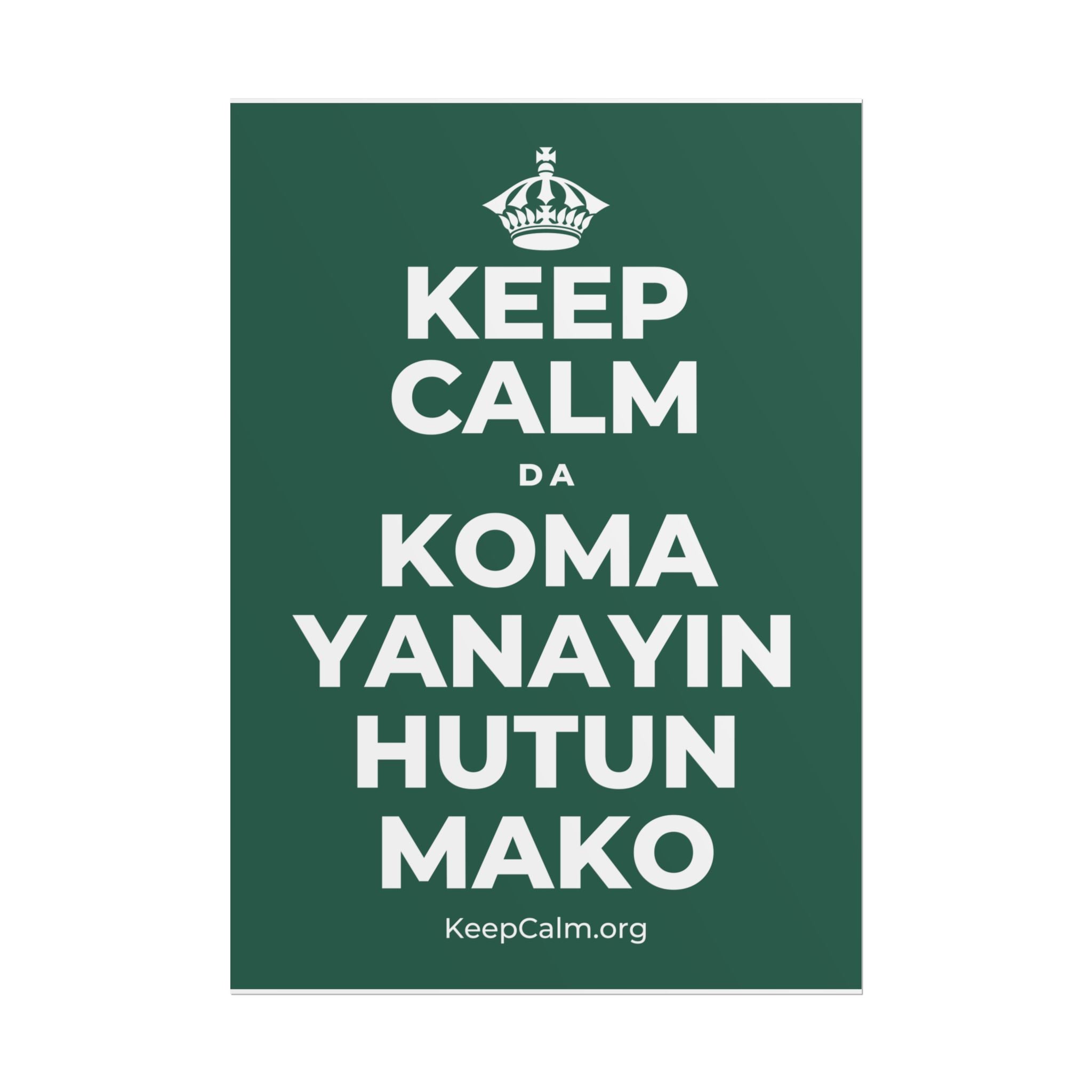 KEEP CALM DA KOMA YANAYIN HUTUN MAKO Poster