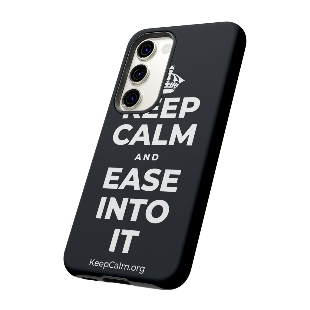 KEEP CALM AND EASE INTO IT Phone Case (Dark)