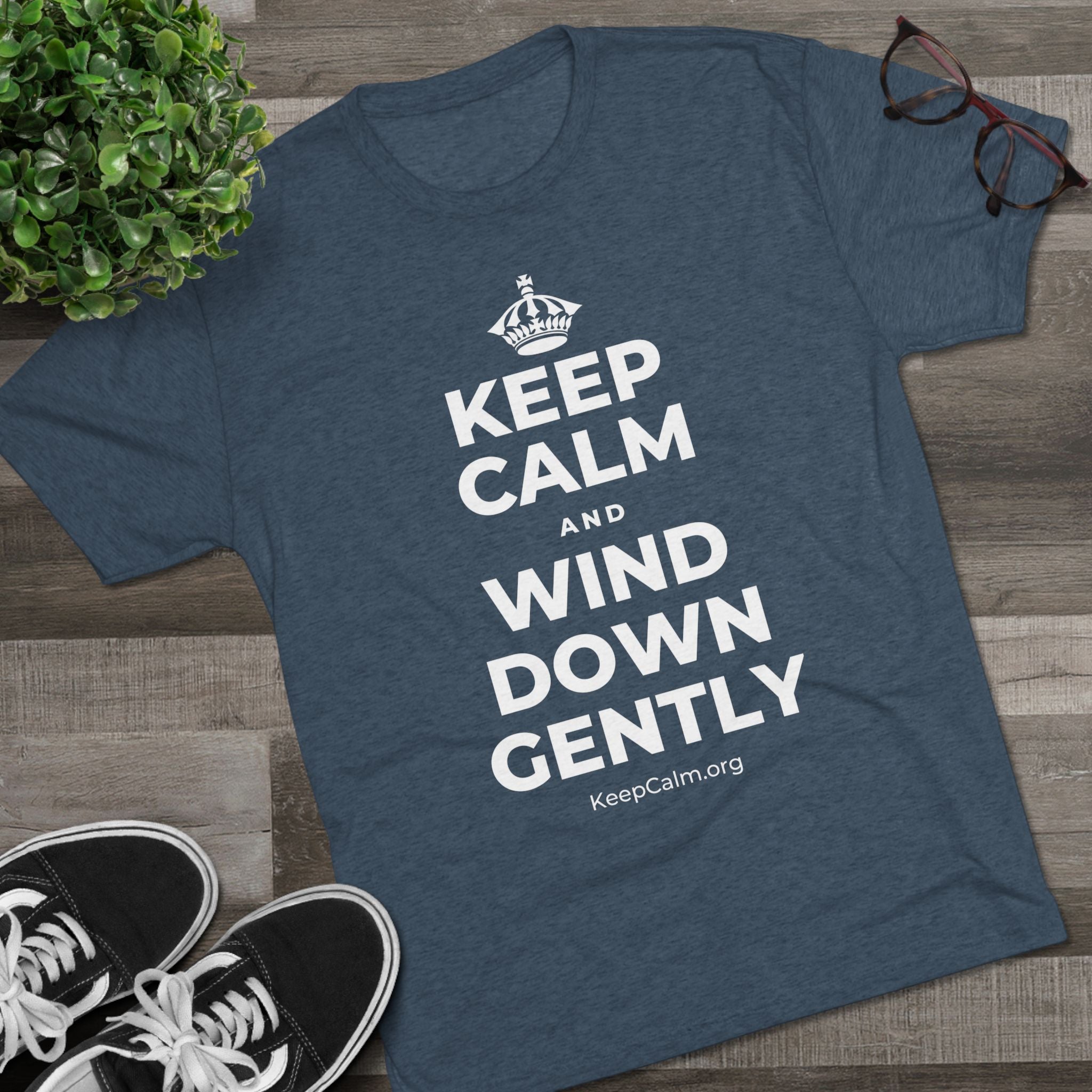 KEEP CALM AND WIND DOWN GENTLY Tri-Blend Tee