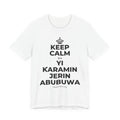 KEEP CALM DA YI ƘARAMIN JERIN ABUBUWA T-Shirt (White–Asphalt)
