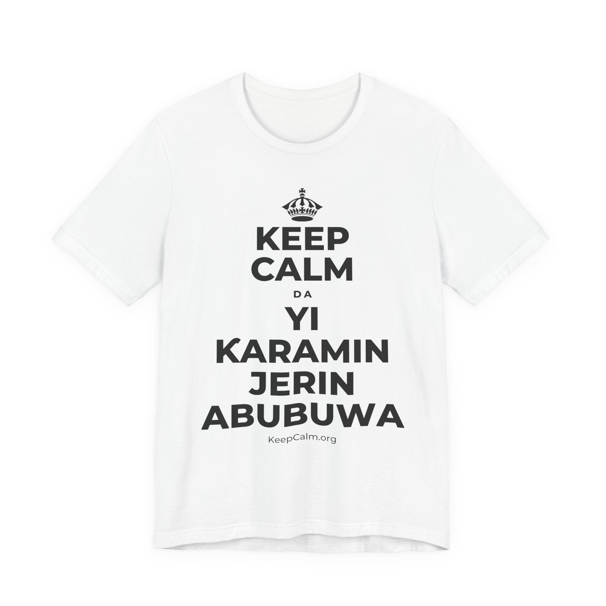 KEEP CALM DA YI ƘARAMIN JERIN ABUBUWA T-Shirt (White–Asphalt)