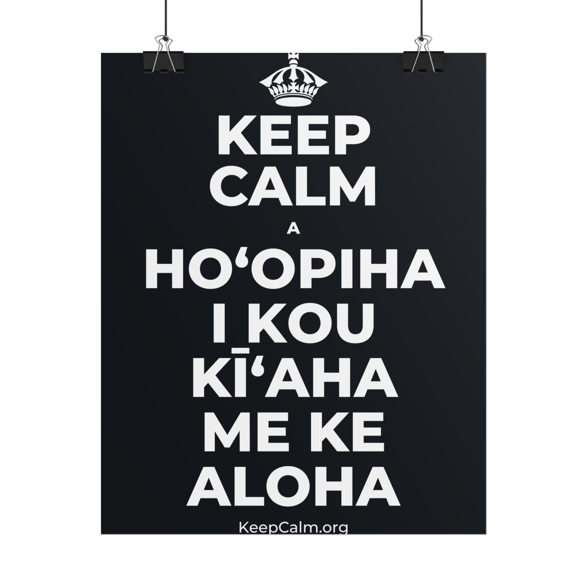 KEEP CALM A HOʻOPIHA I KOU KĪʻAHA ME KE ALOHA Poster (Dark)