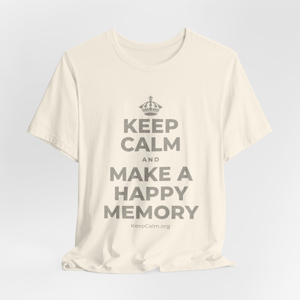 KEEP CALM AND MAKE A HAPPY MEMORY T-Shirt (White–Asphalt)