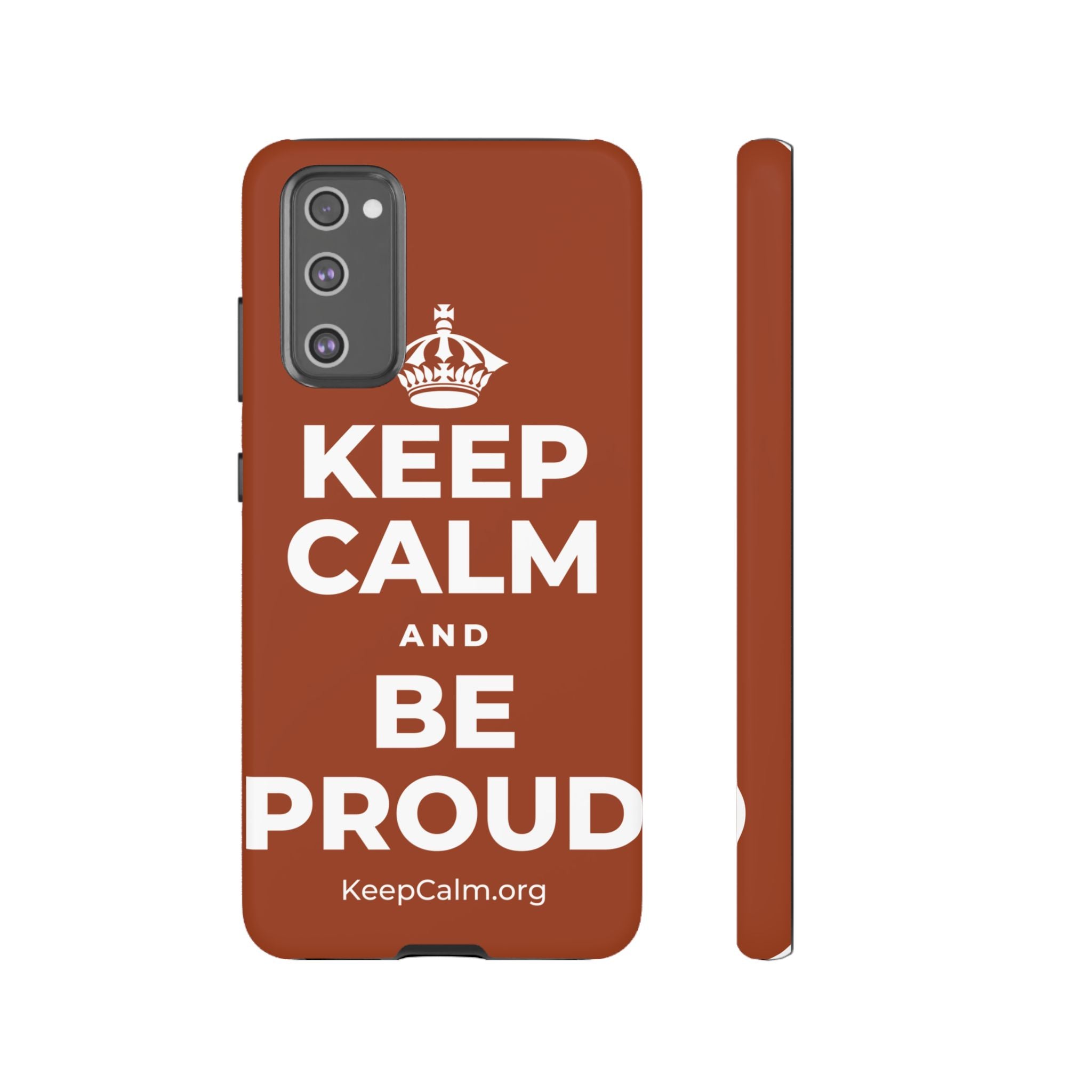 KEEP CALM AND BE PROUD Phone Case