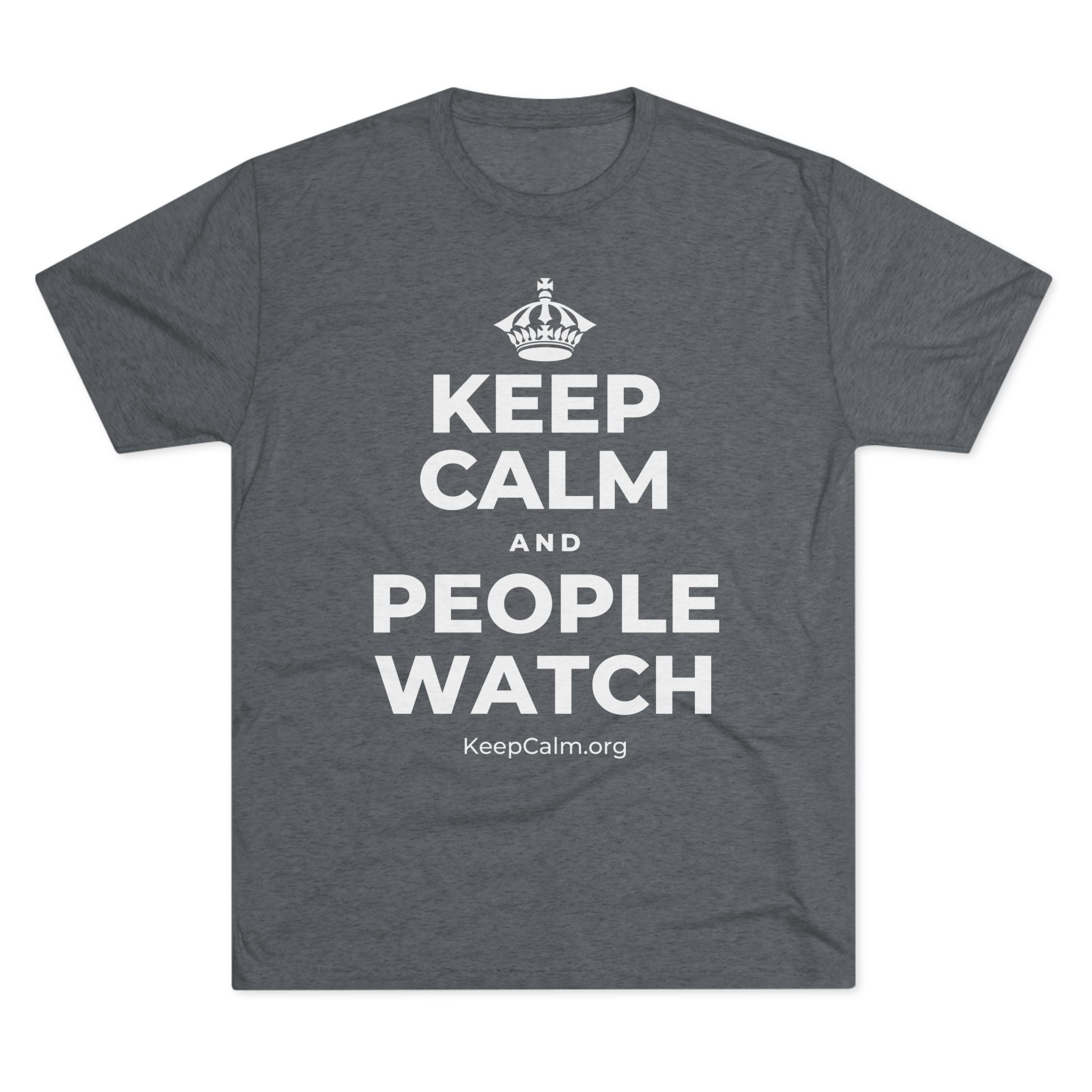 KEEP CALM AND PEOPLE WATCH Tri-Blend Tee