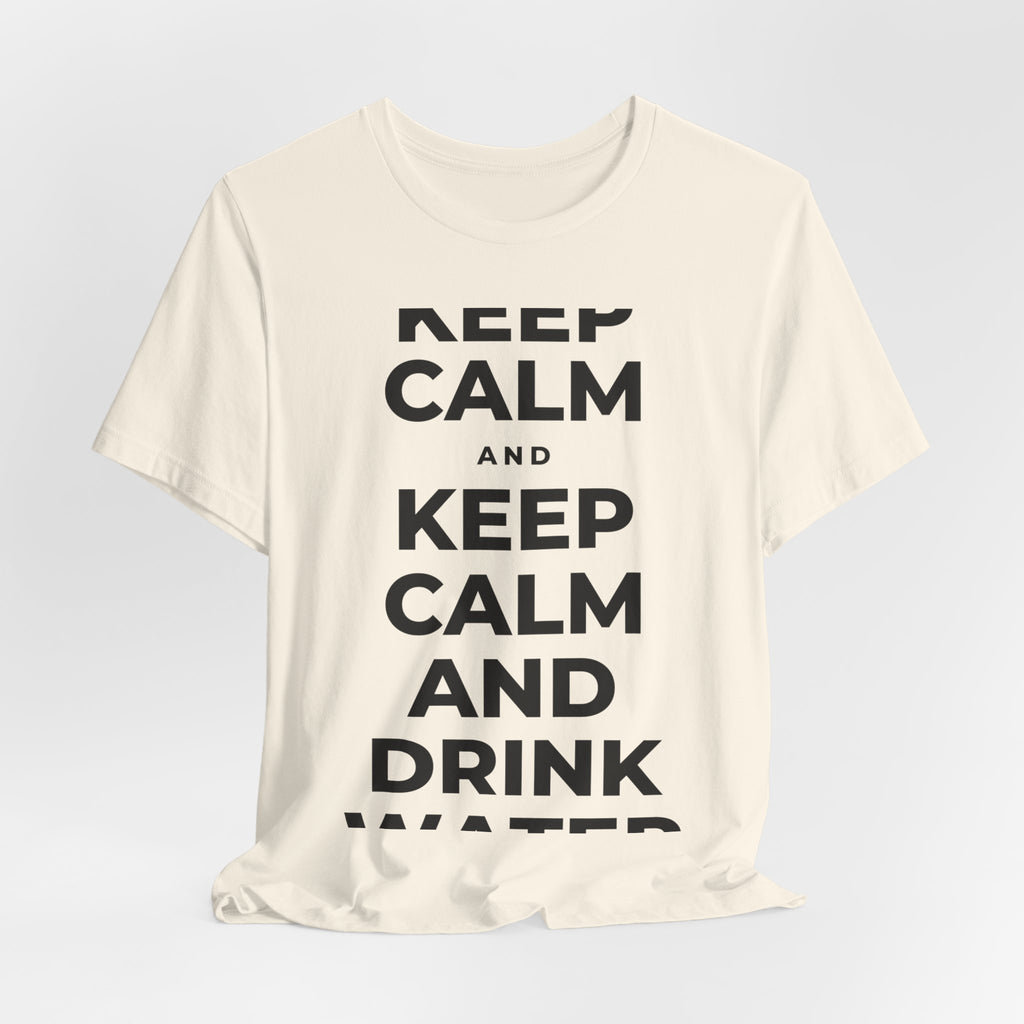 KEEP CALM AND DRINK WATER T-Shirt (White–Asphalt)