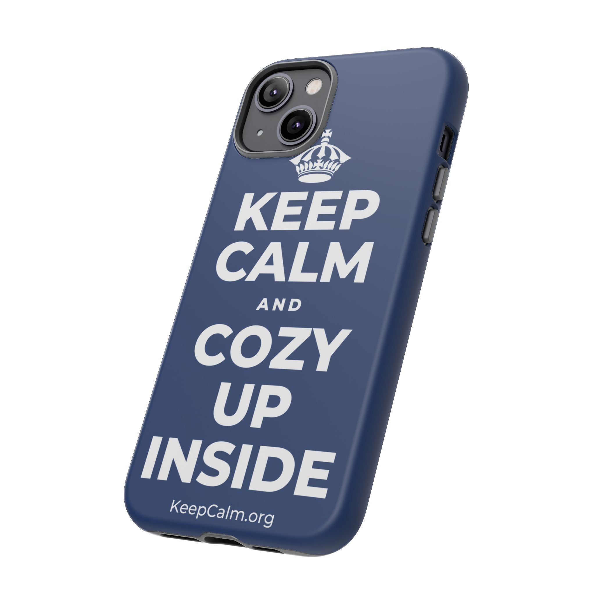 KEEP CALM AND COZY UP INSIDE Phone Case