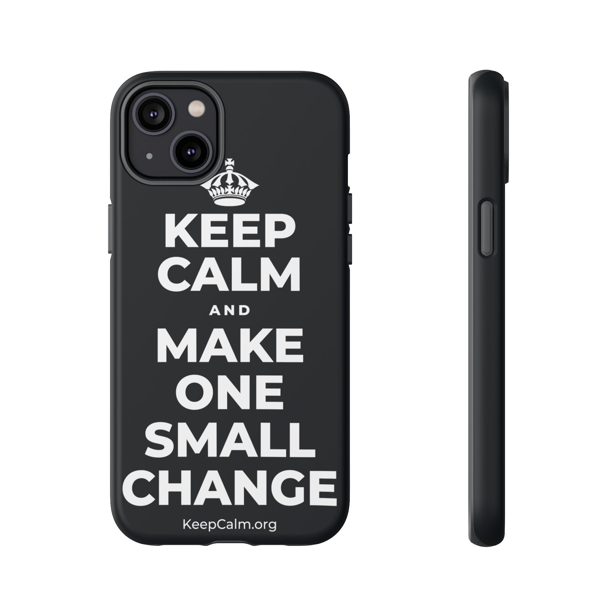 KEEP CALM AND MAKE ONE SMALL CHANGE Phone Case (Dark)