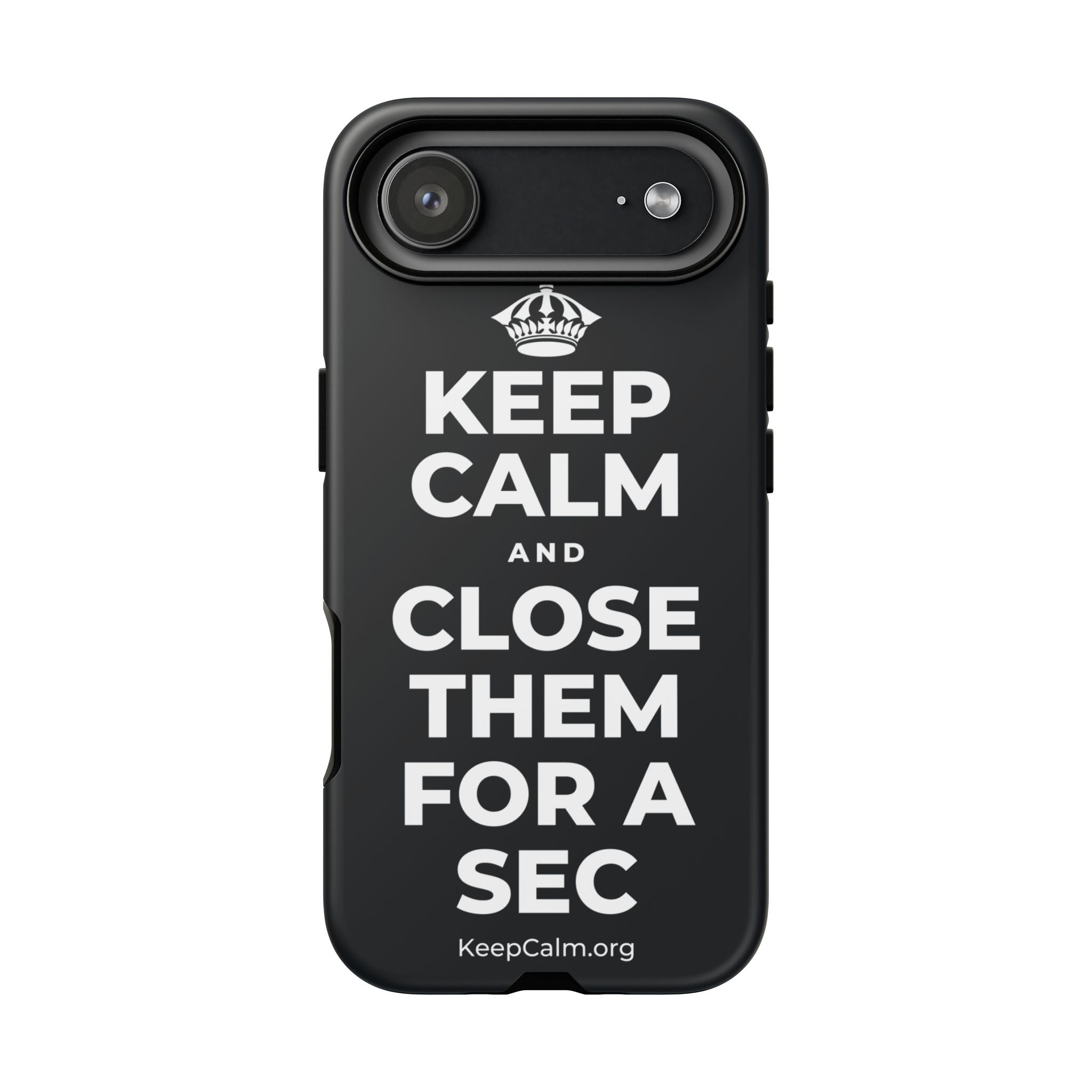 KEEP CALM AND CLOSE THEM FOR A SEC Phone Case (Dark)