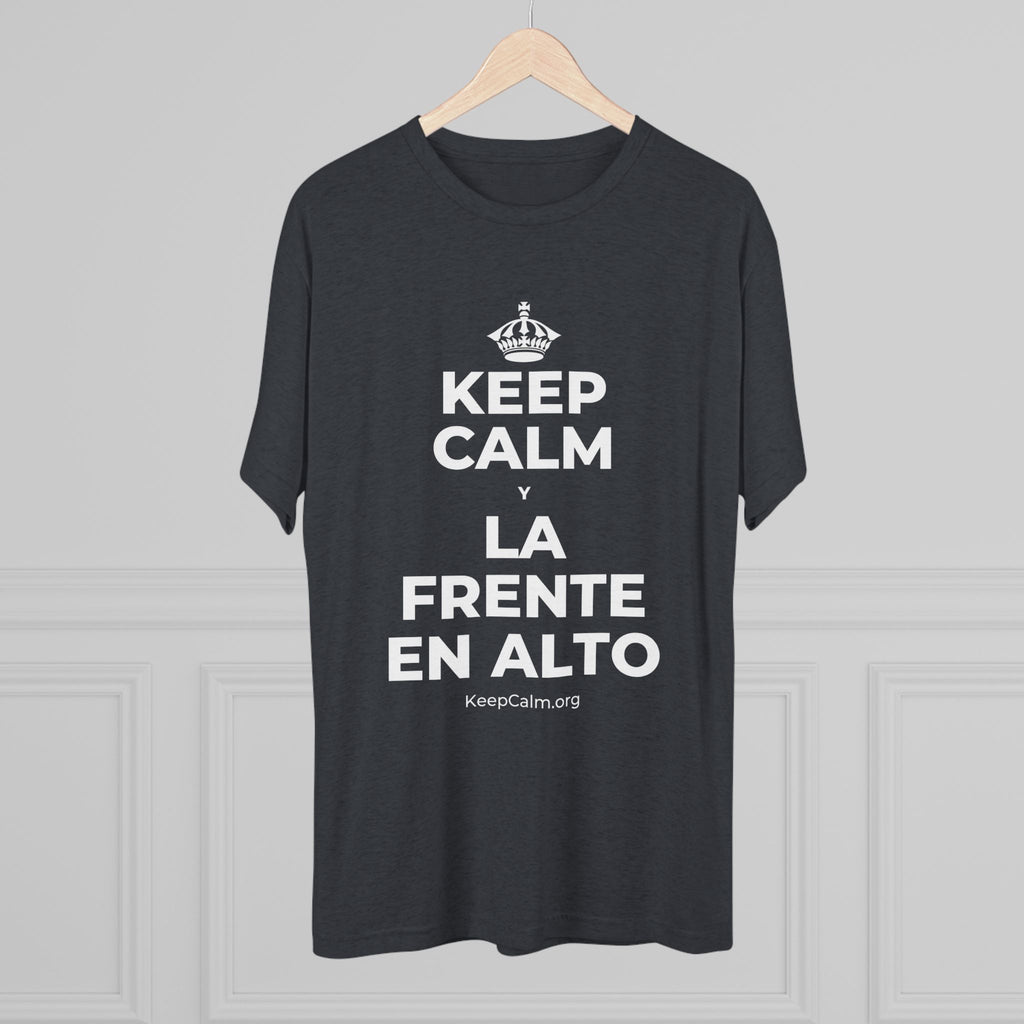 KEEP CALM Y LA FRENTE EN ALTO Tri-Blend Tee