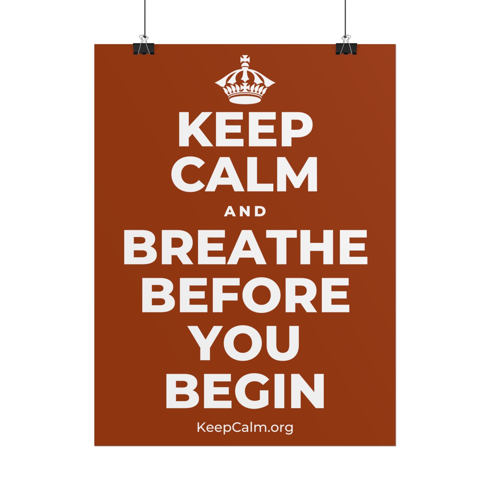 KEEP CALM AND BREATHE BEFORE YOU BEGIN Poster