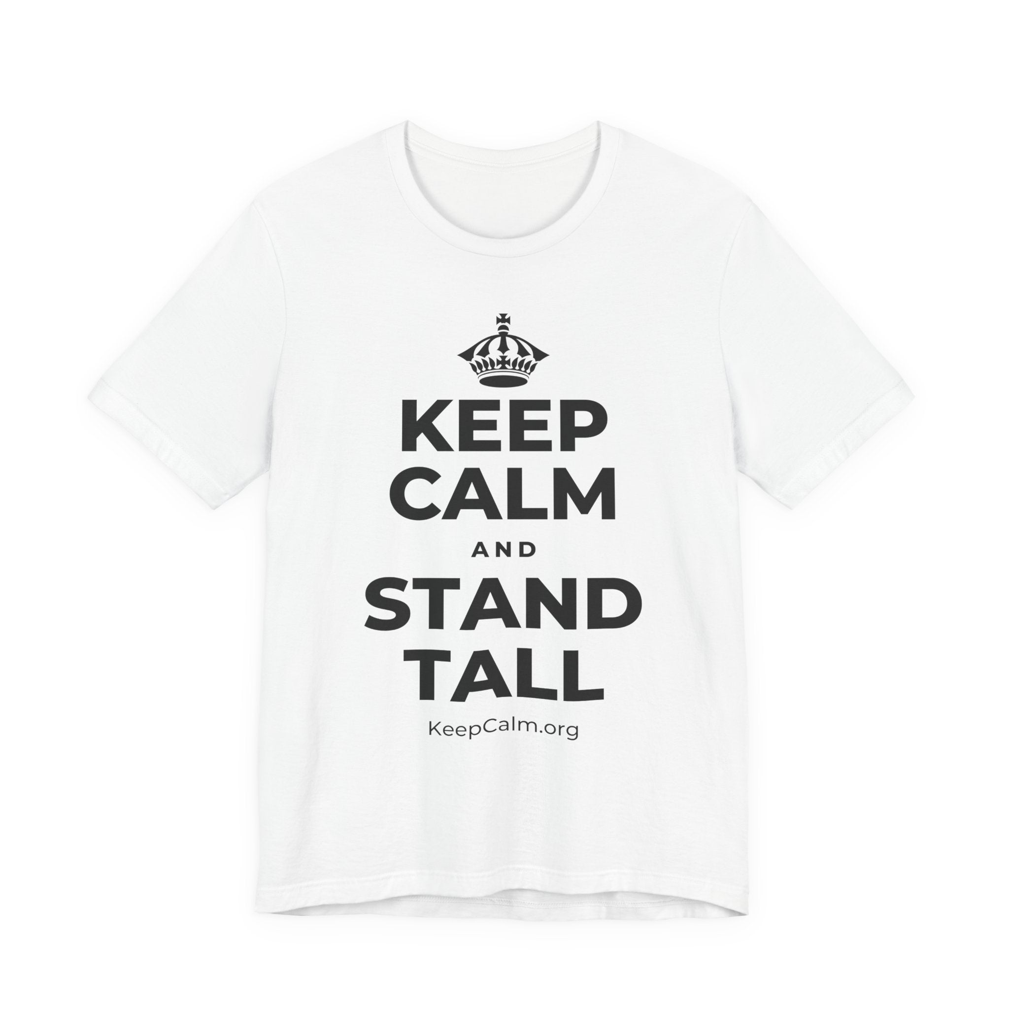 KEEP CALM AND STAND TALL T-Shirt (White–Asphalt)