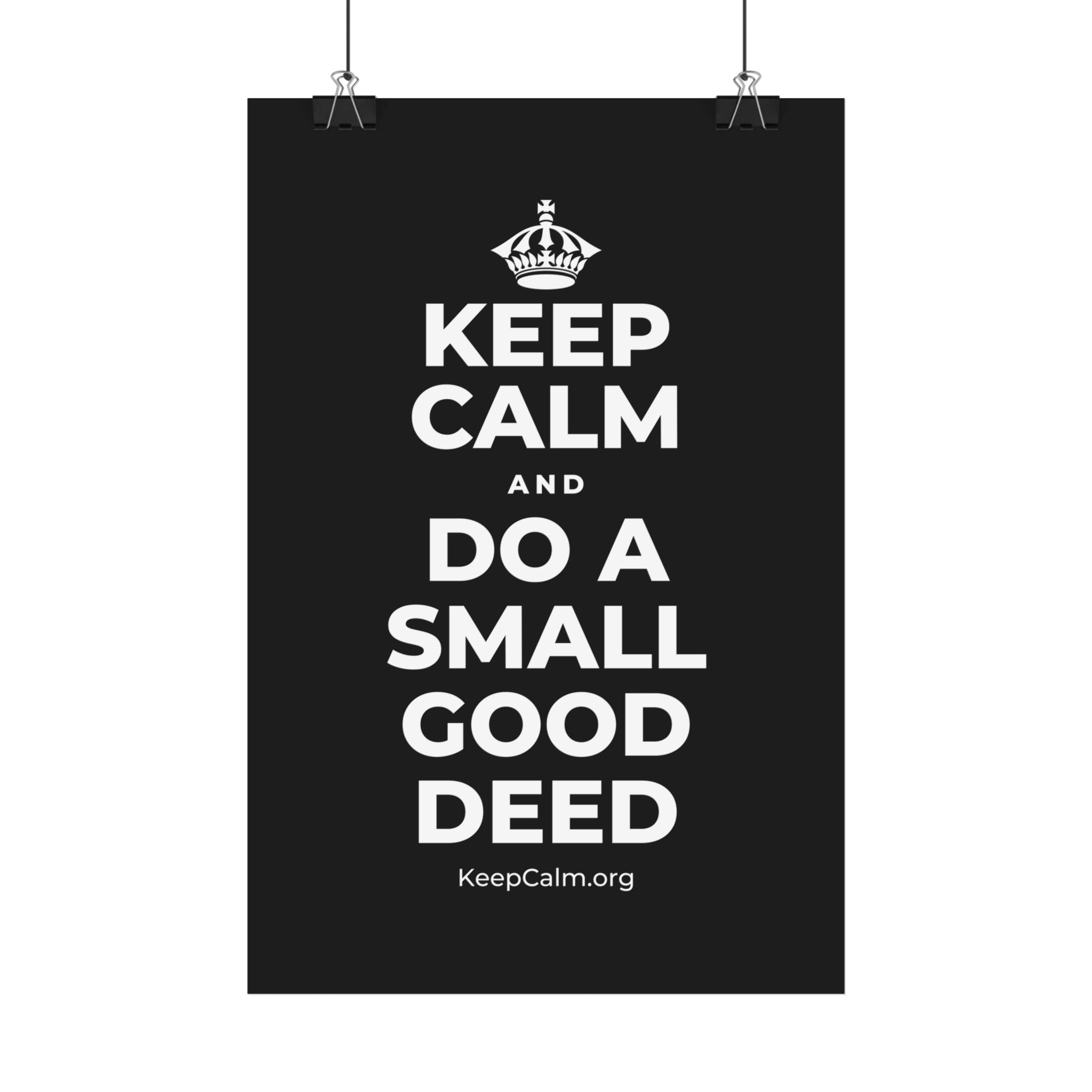KEEP CALM AND DO A SMALL GOOD DEED Satin Poster