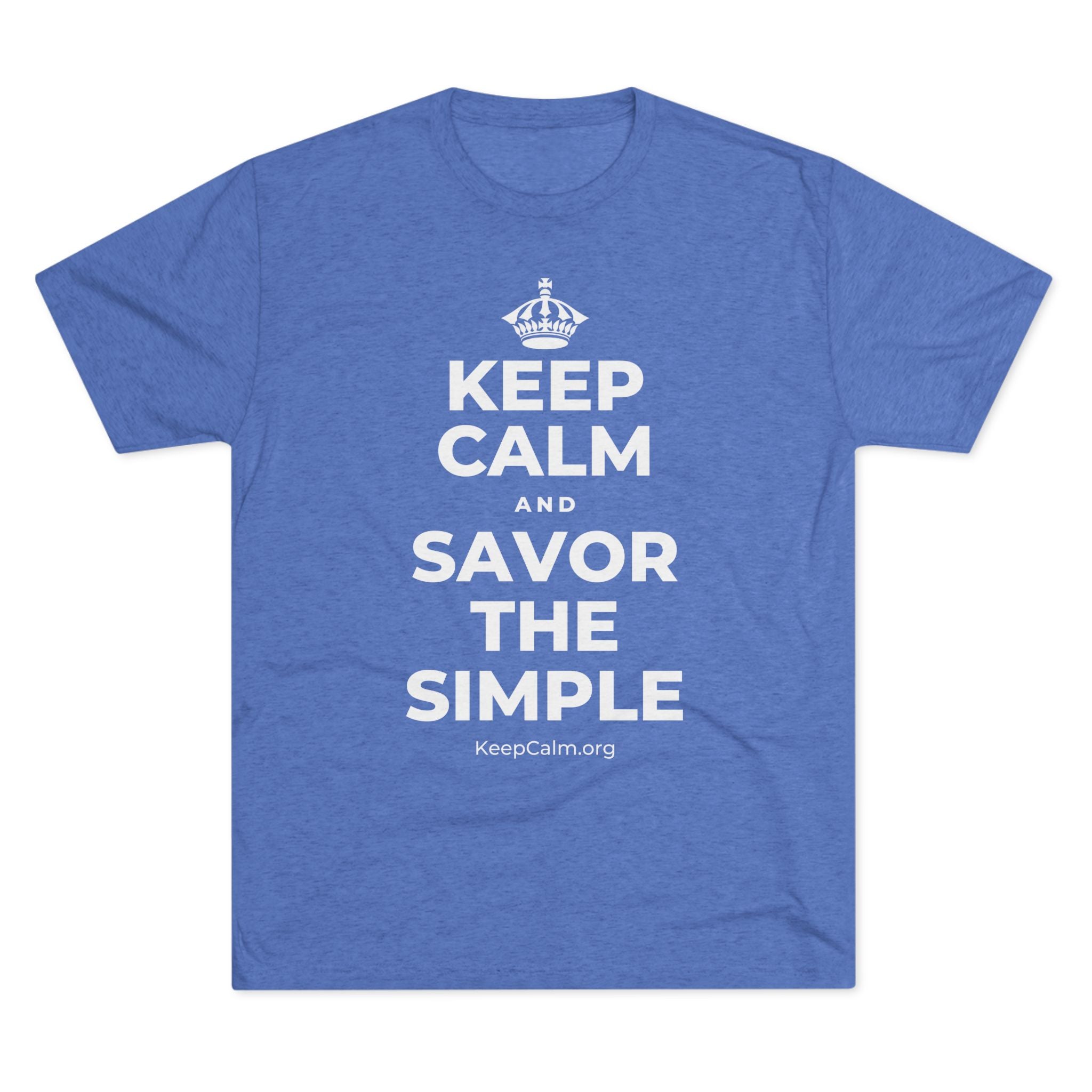 KEEP CALM AND SAVOR THE SIMPLE Tri-Blend Tee