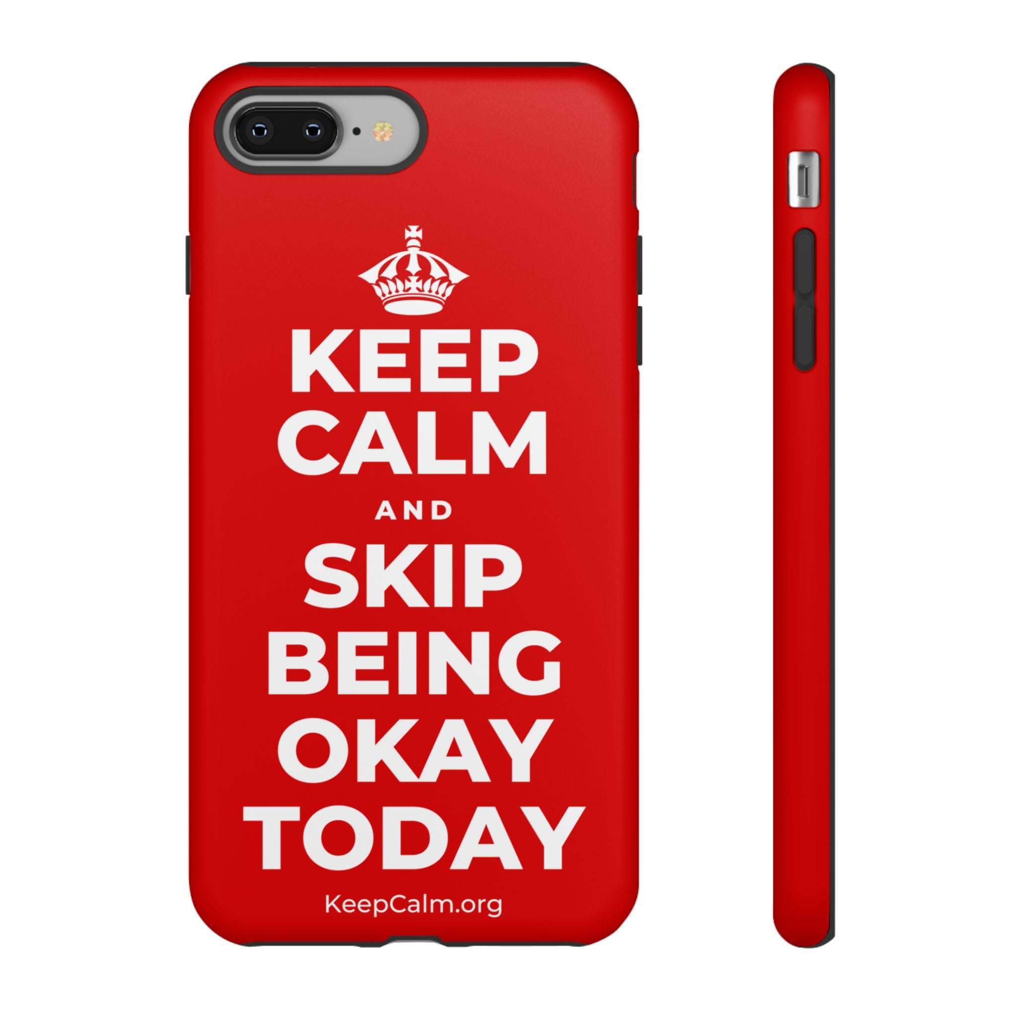 KEEP CALM AND SKIP BEING OKAY TODAY Phone Case