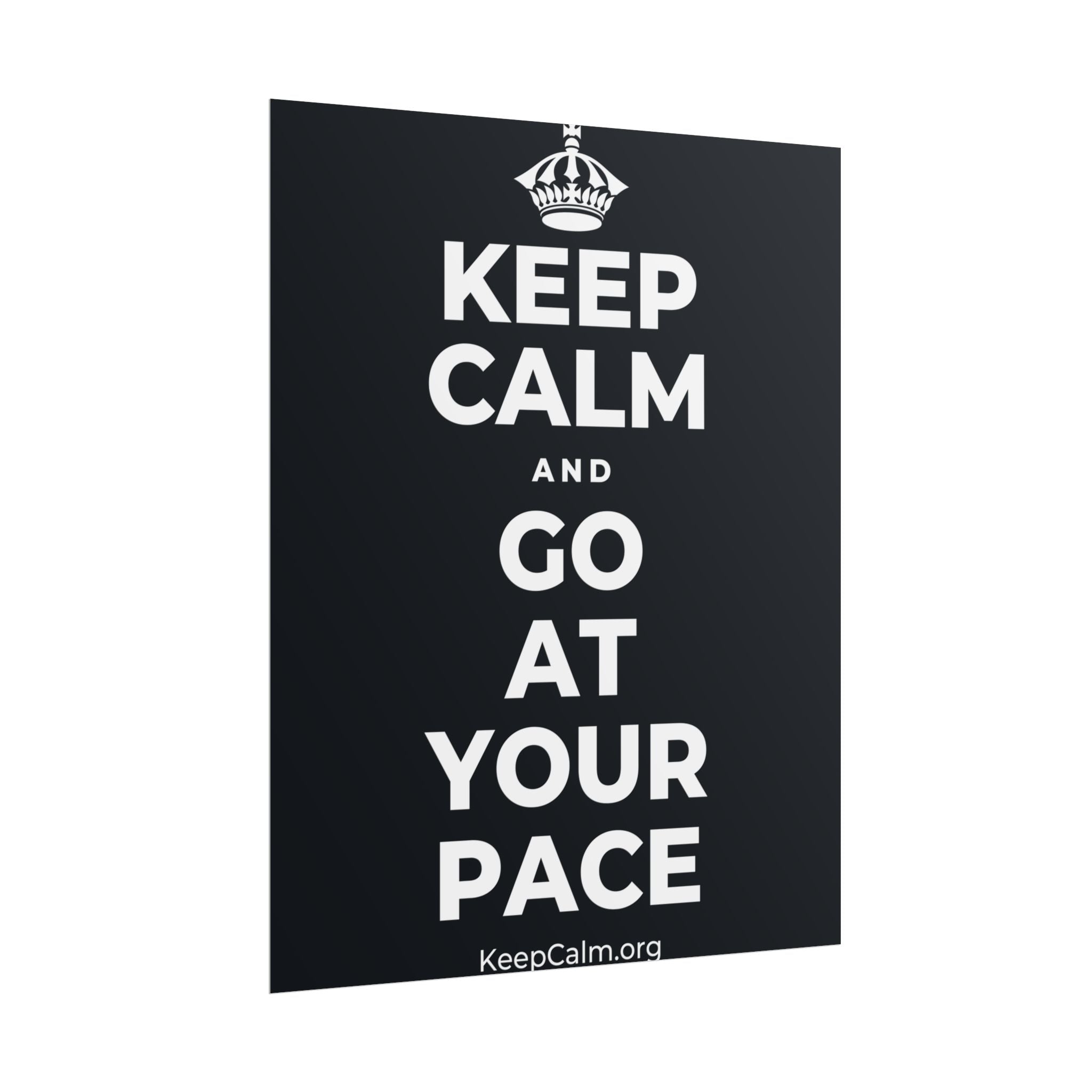 KEEP CALM AND GO AT YOUR PACE Poster (Dark)