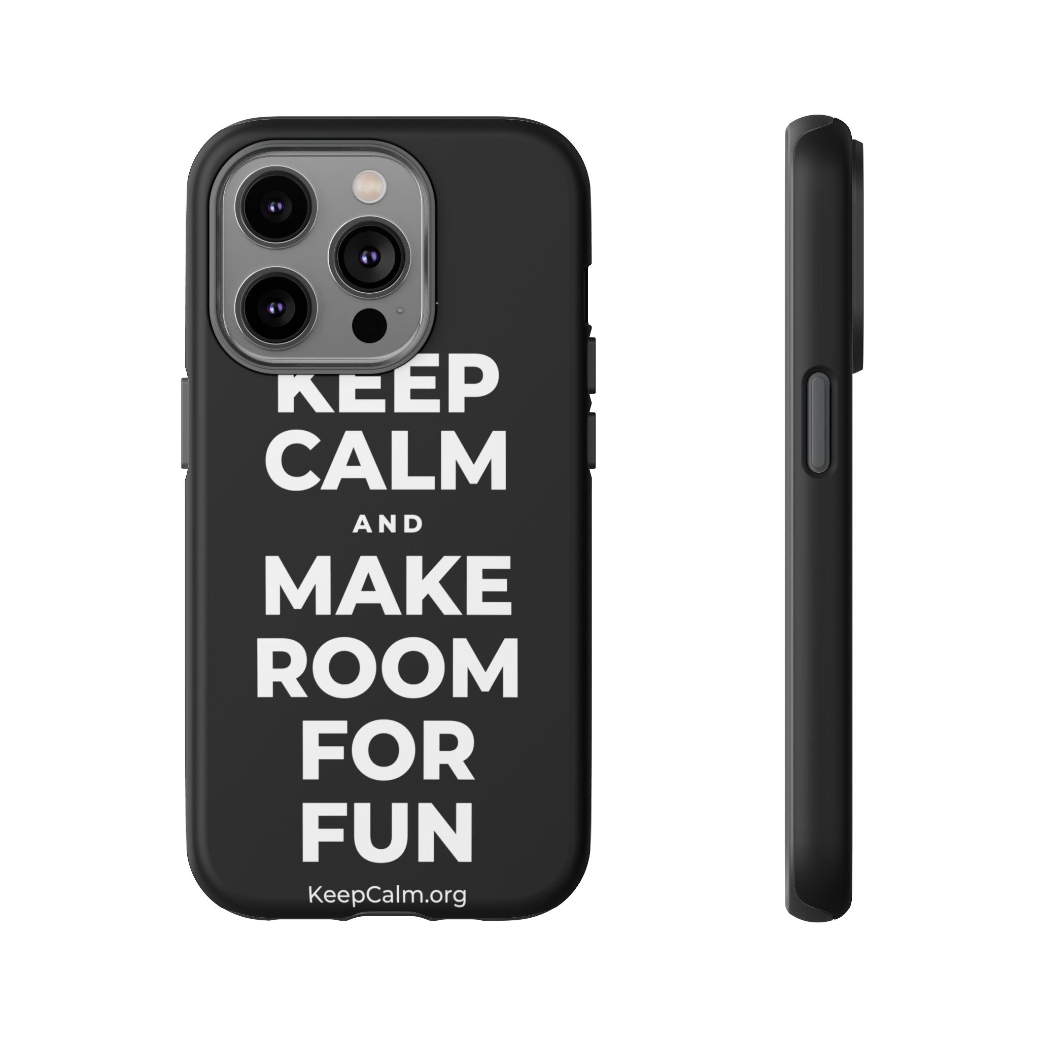 KEEP CALM AND MAKE ROOM FOR FUN Phone Case