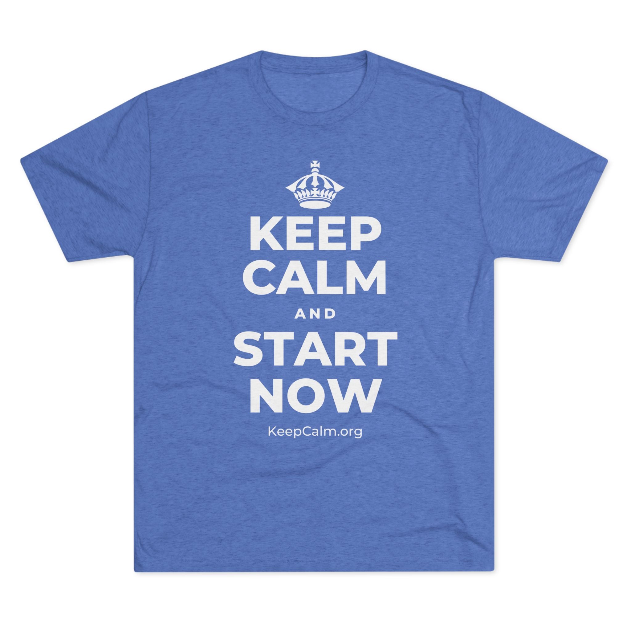 KEEP CALM AND START NOW Tri-Blend Tee