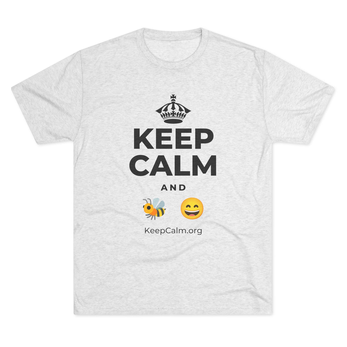 KEEP CALM AND 🐝 😄 Tri-Blend Tee
