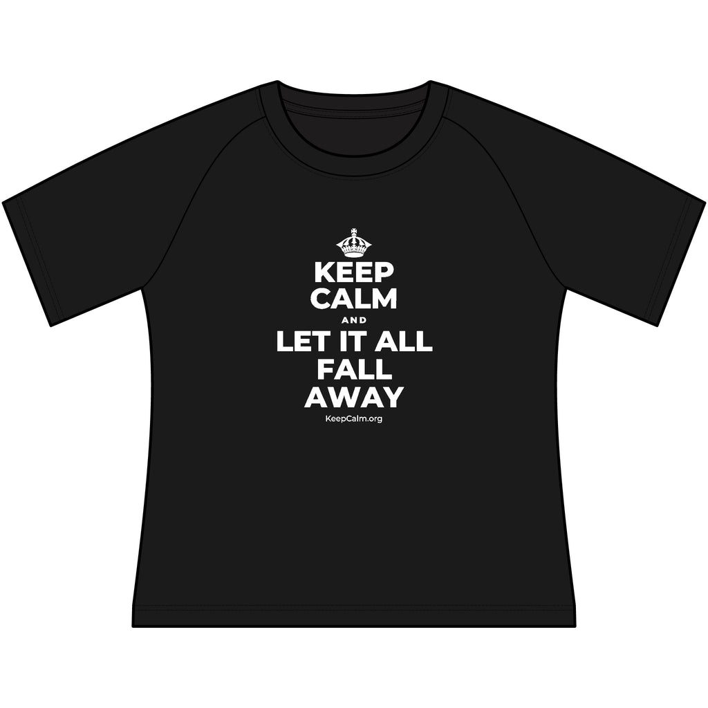 KEEP CALM AND LET IT ALL FALL AWAY Women's Raglan Tee