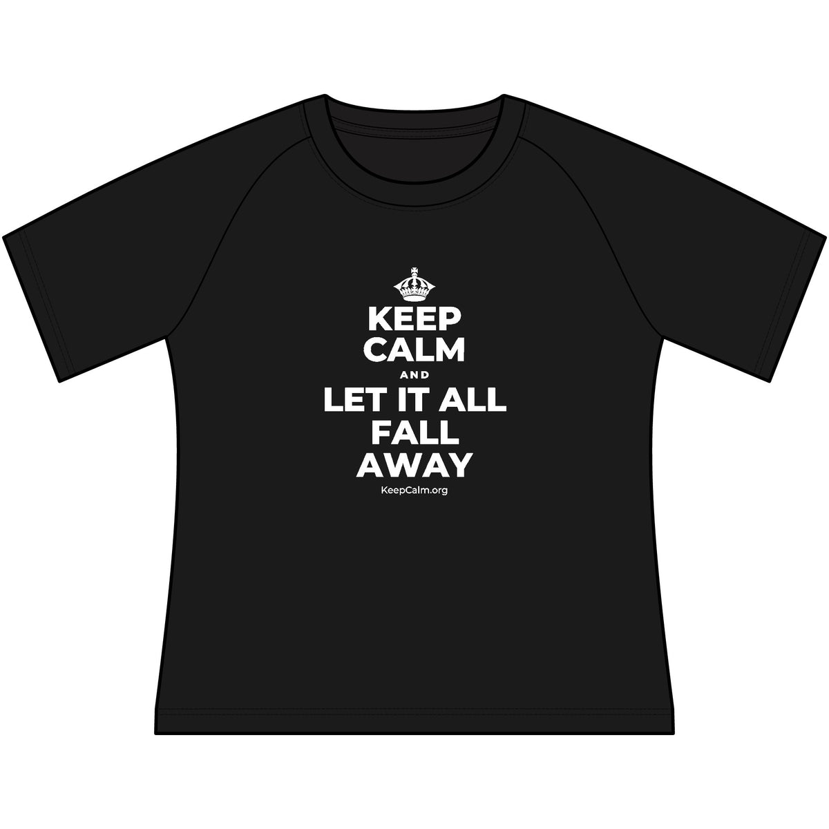 KEEP CALM AND LET IT ALL FALL AWAY Women's Raglan Tee
