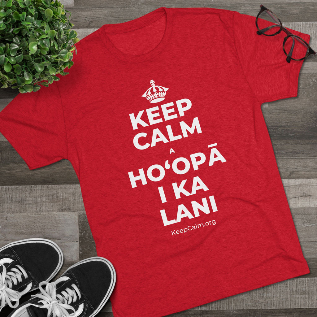 KEEP CALM A HOʻOPĀ I KA LANI Tri-Blend Tee