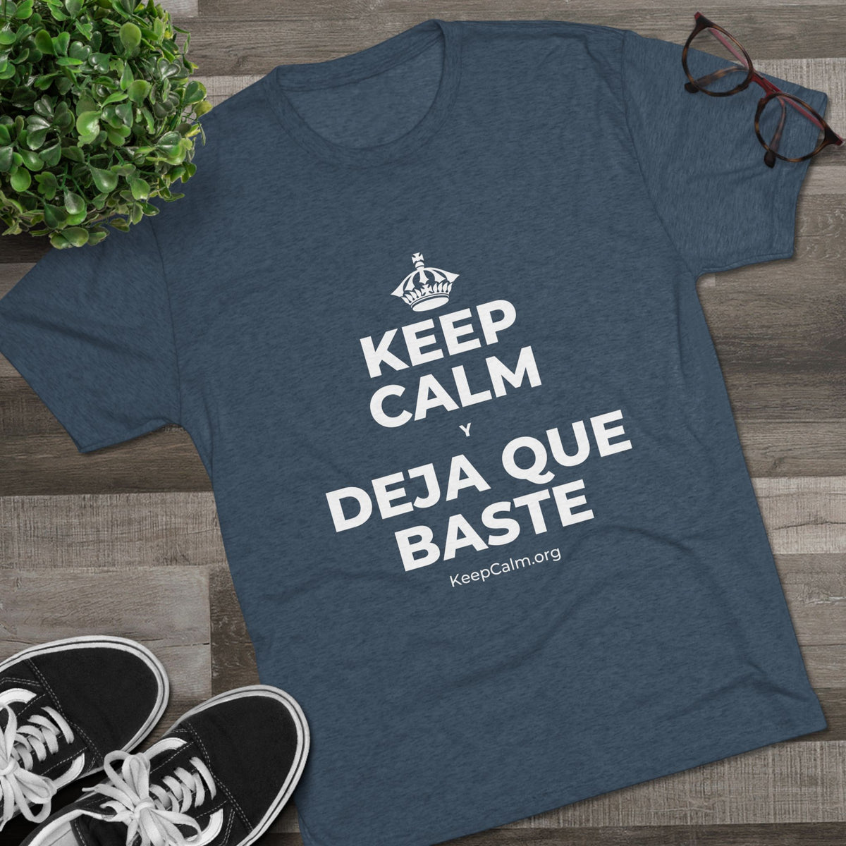 KEEP CALM Y DEJA QUE BASTE Tri-Blend Tee