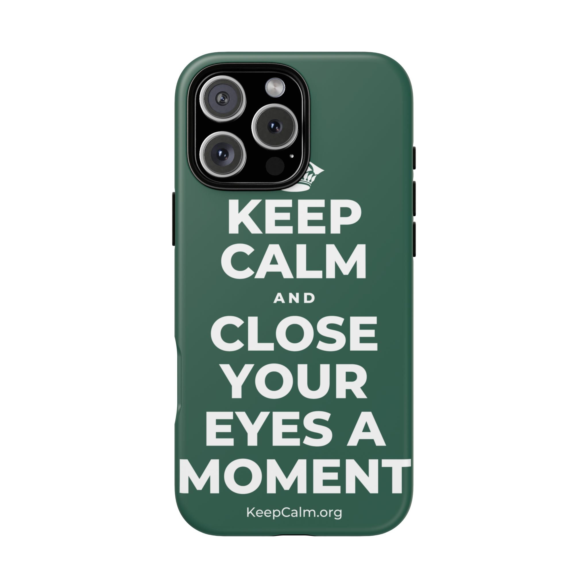KEEP CALM AND CLOSE YOUR EYES A MOMENT Phone Case