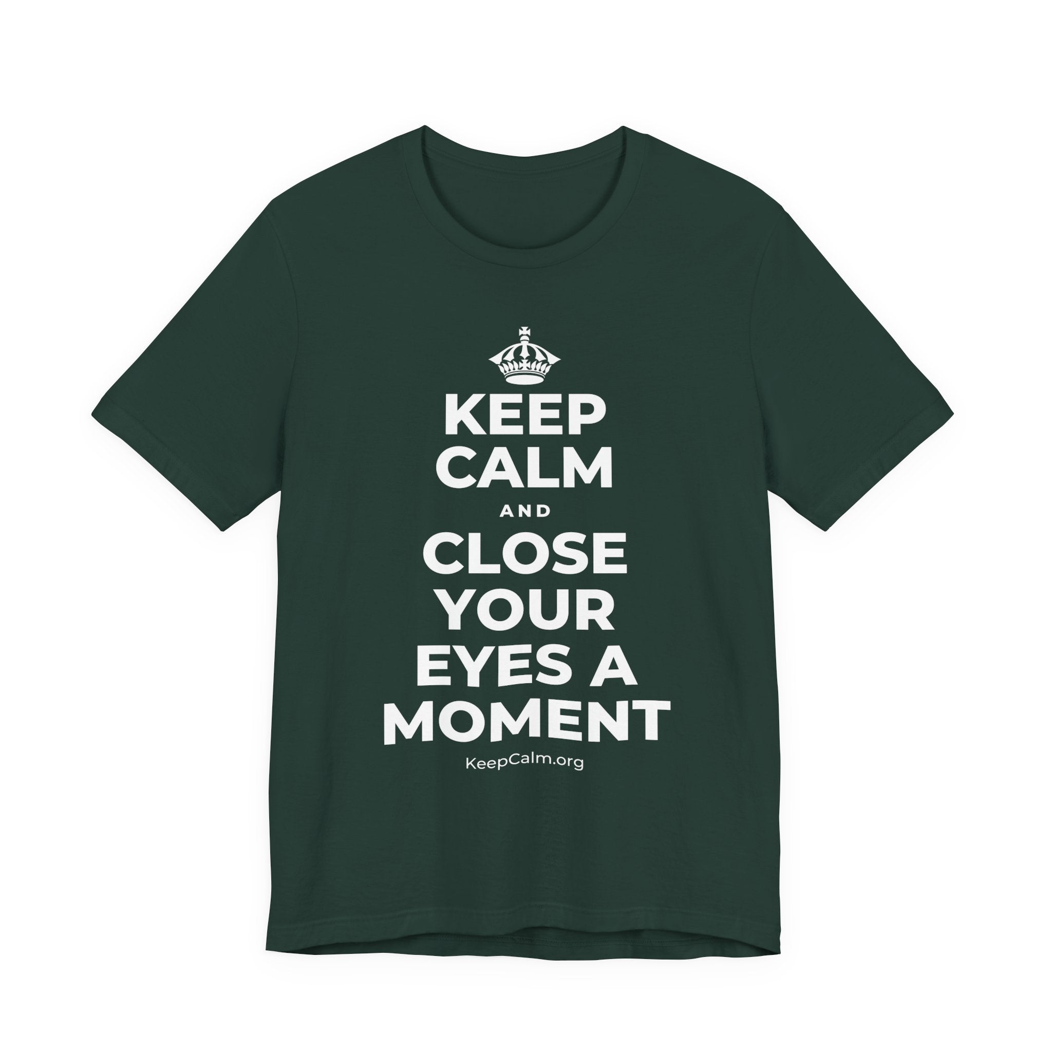 KEEP CALM AND CLOSE YOUR EYES A MOMENT T-Shirt (White–Asphalt)
