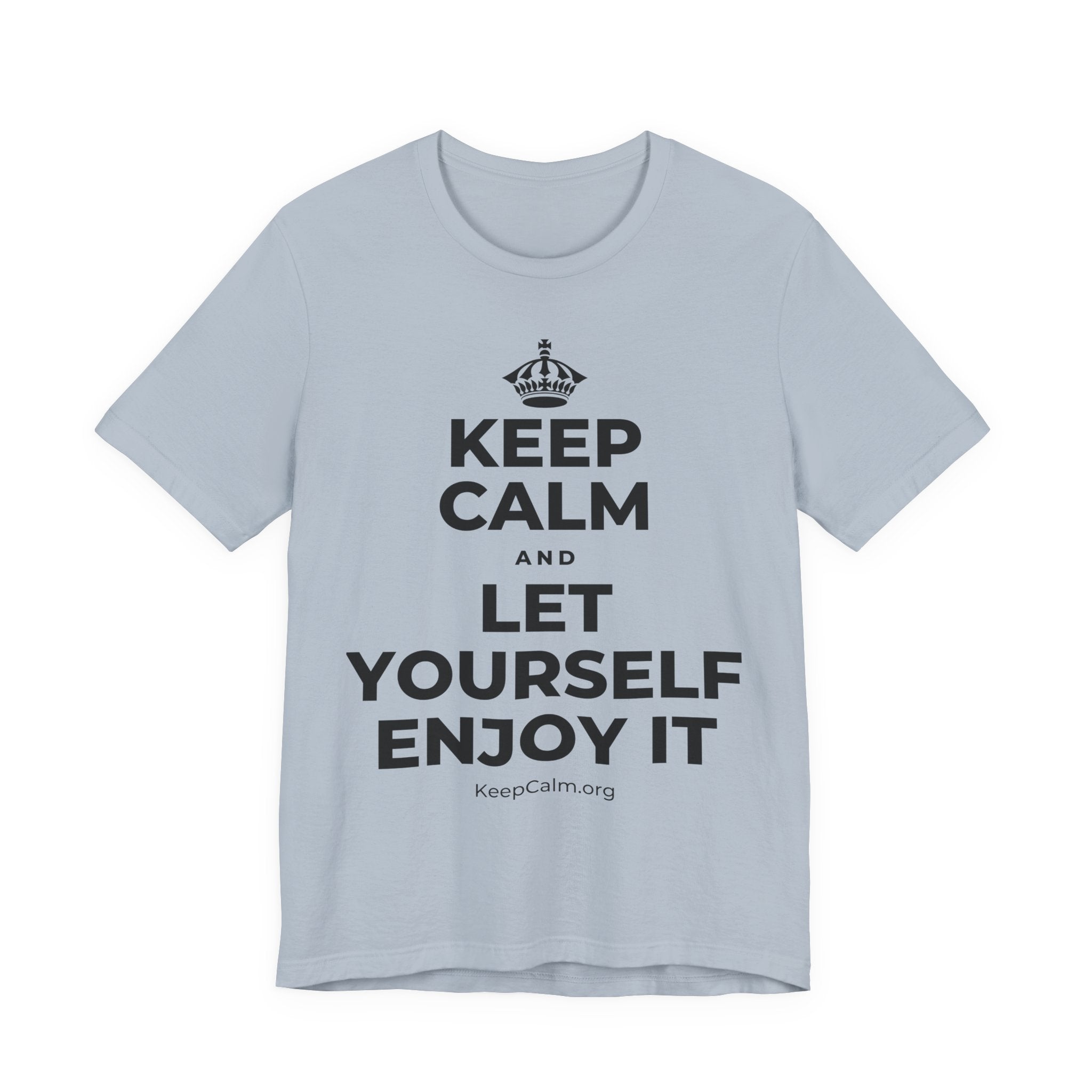 KEEP CALM AND LET YOURSELF ENJOY IT T-Shirt (White–Asphalt)
