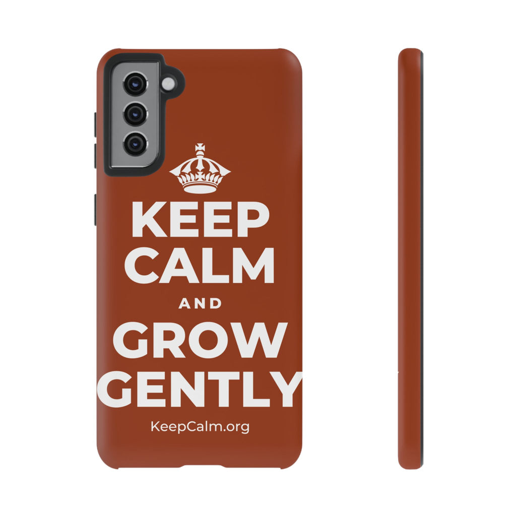 KEEP CALM AND GROW GENTLY Phone Case