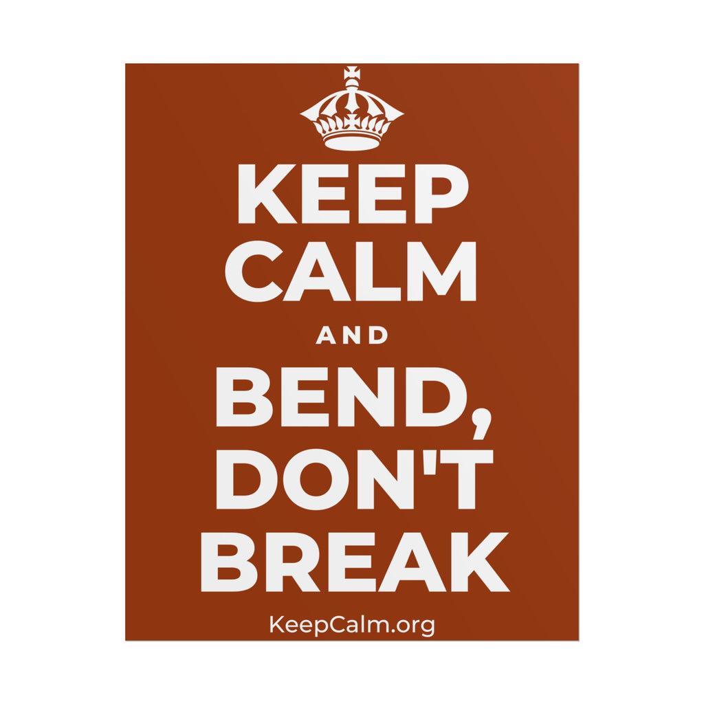 KEEP CALM AND BEND, DON'T BREAK Poster
