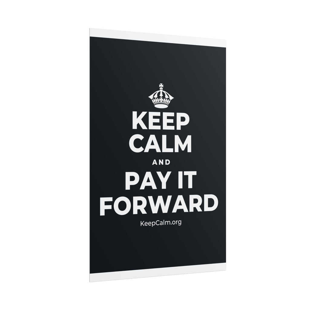 KEEP CALM AND PAY IT FORWARD Poster (Dark)