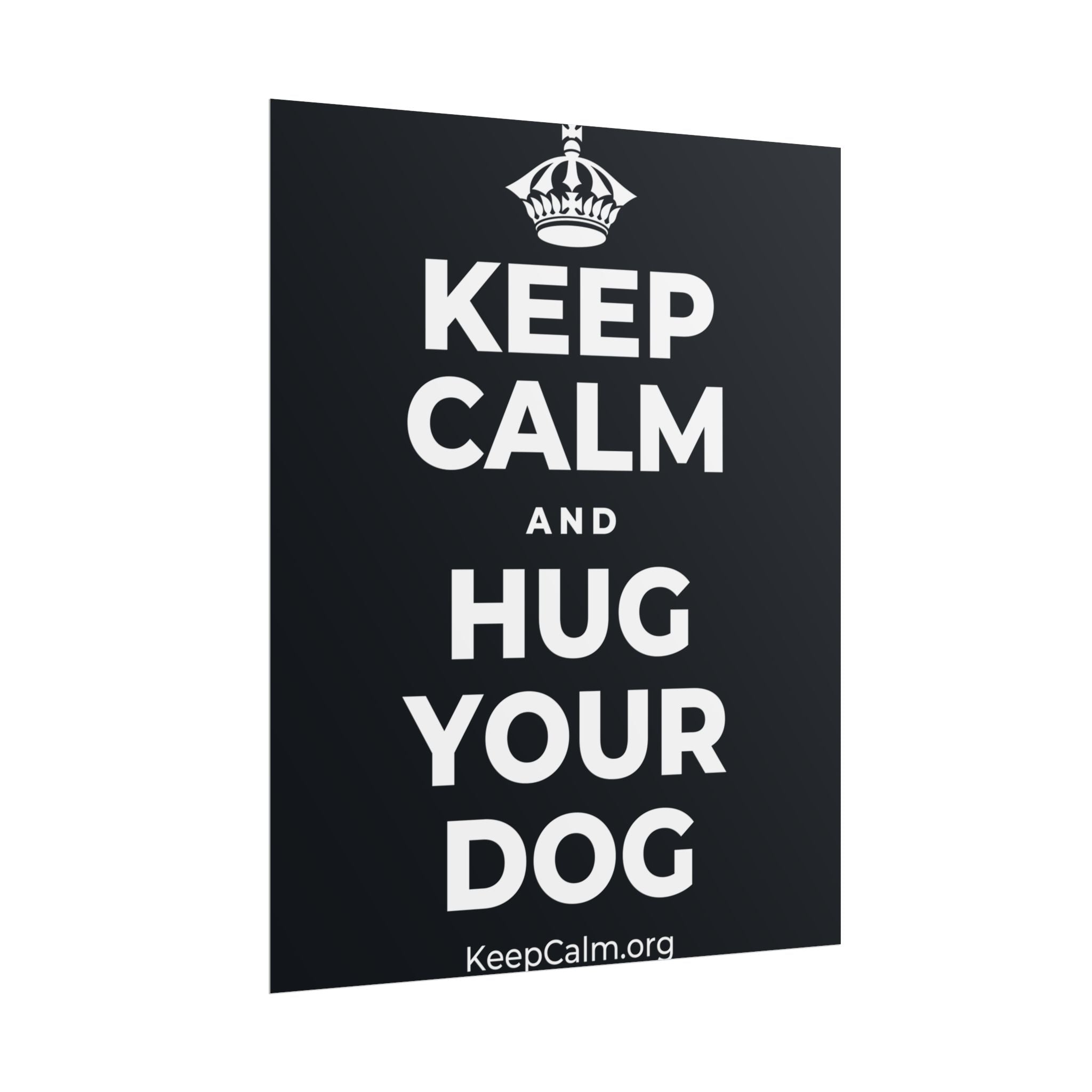 KEEP CALM AND HUG YOUR DOG Poster (Dark)