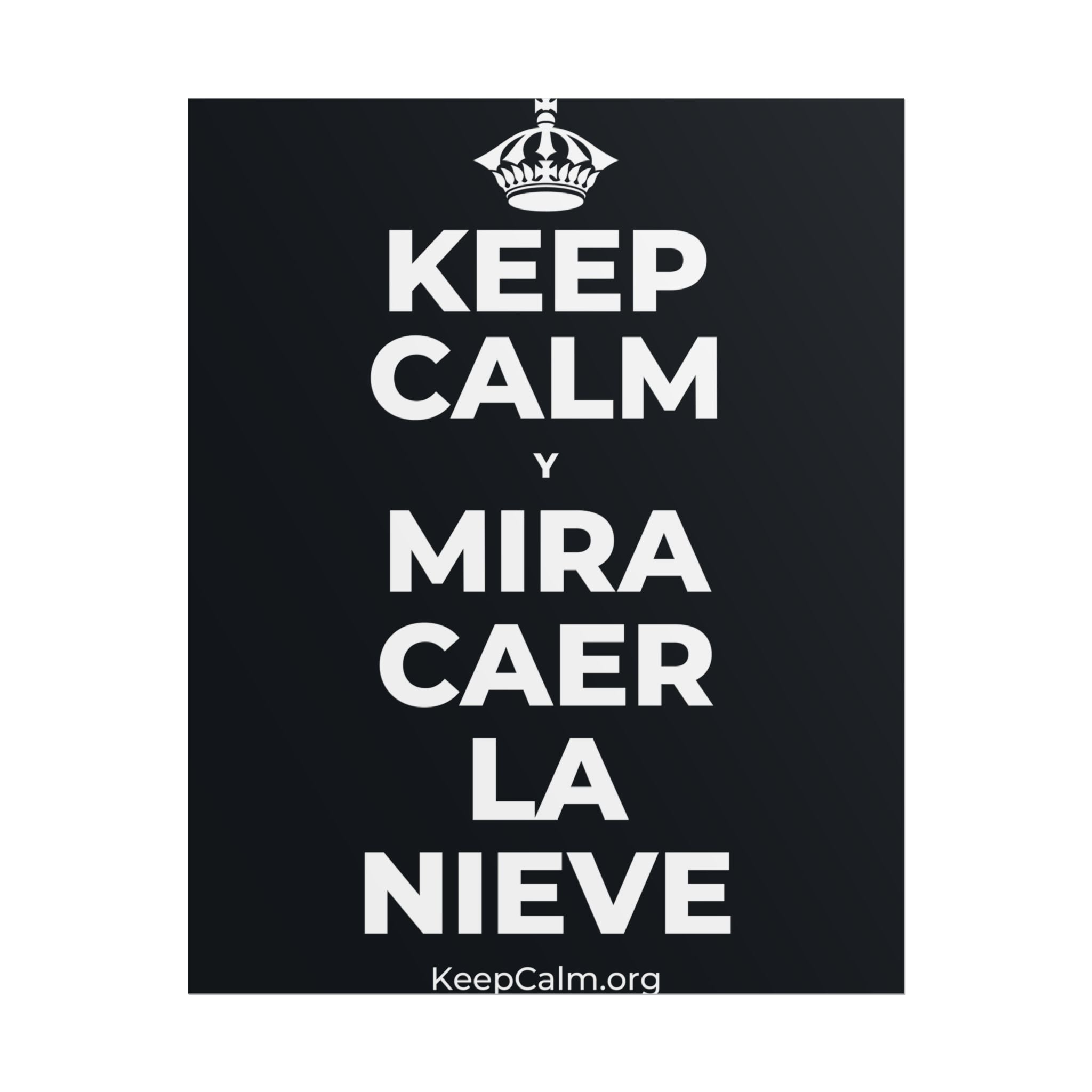 KEEP CALM Y MIRA CAER LA NIEVE Poster (Dark)