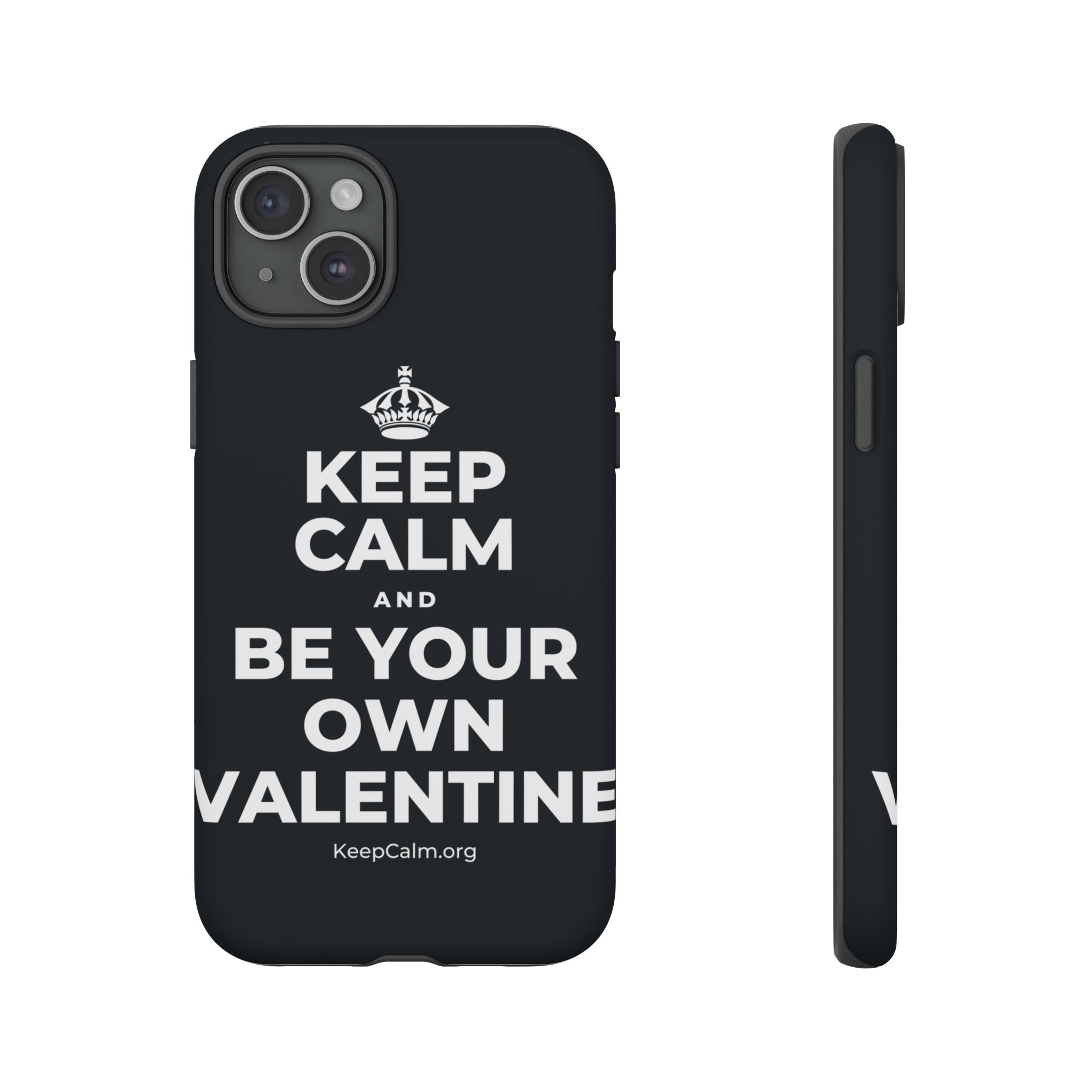 KEEP CALM AND BE YOUR OWN VALENTINE Phone Case (Dark)