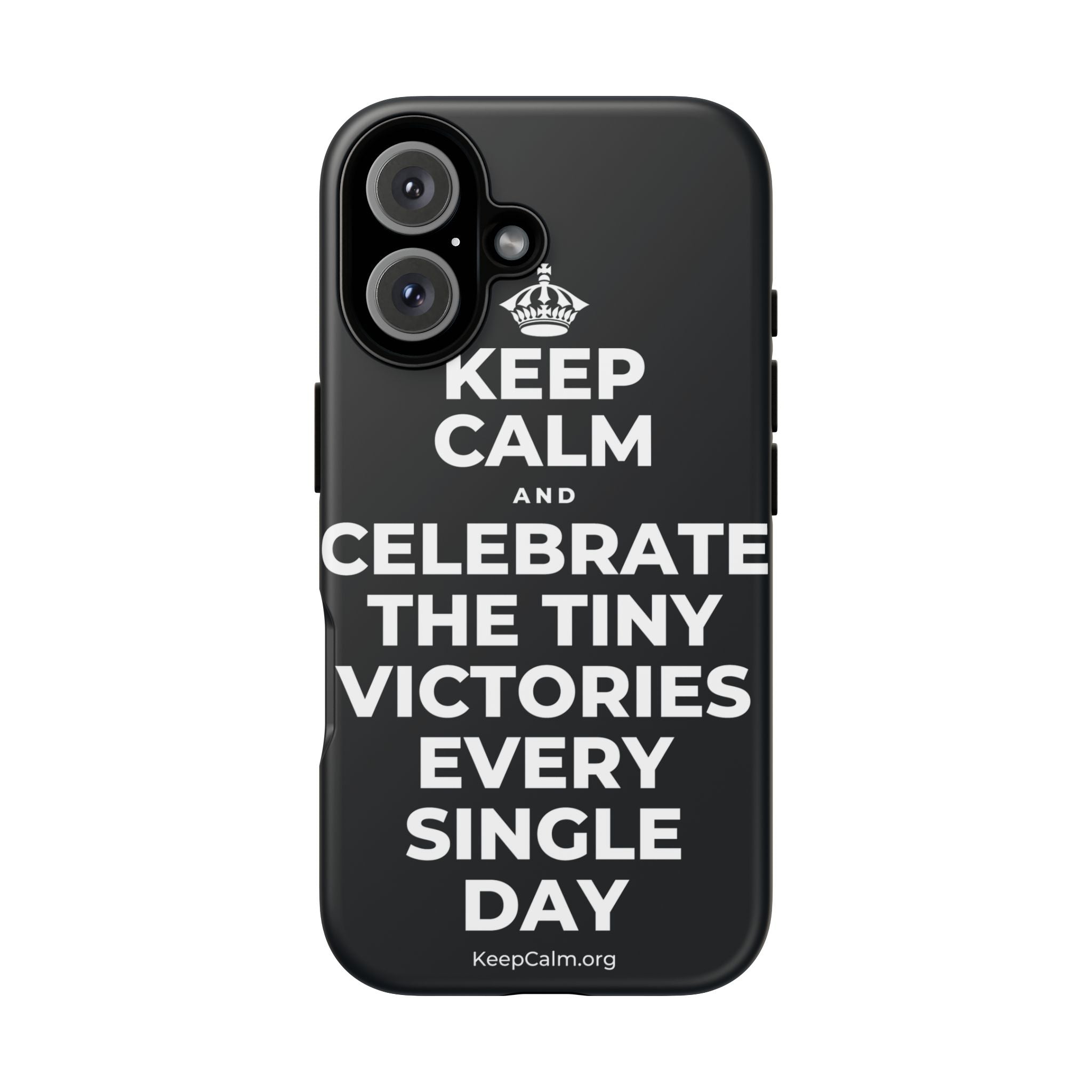KEEP CALM AND CELEBRATE THE TINY VICTORIES EVERY SINGLE DAY Phone Case (Dark)
