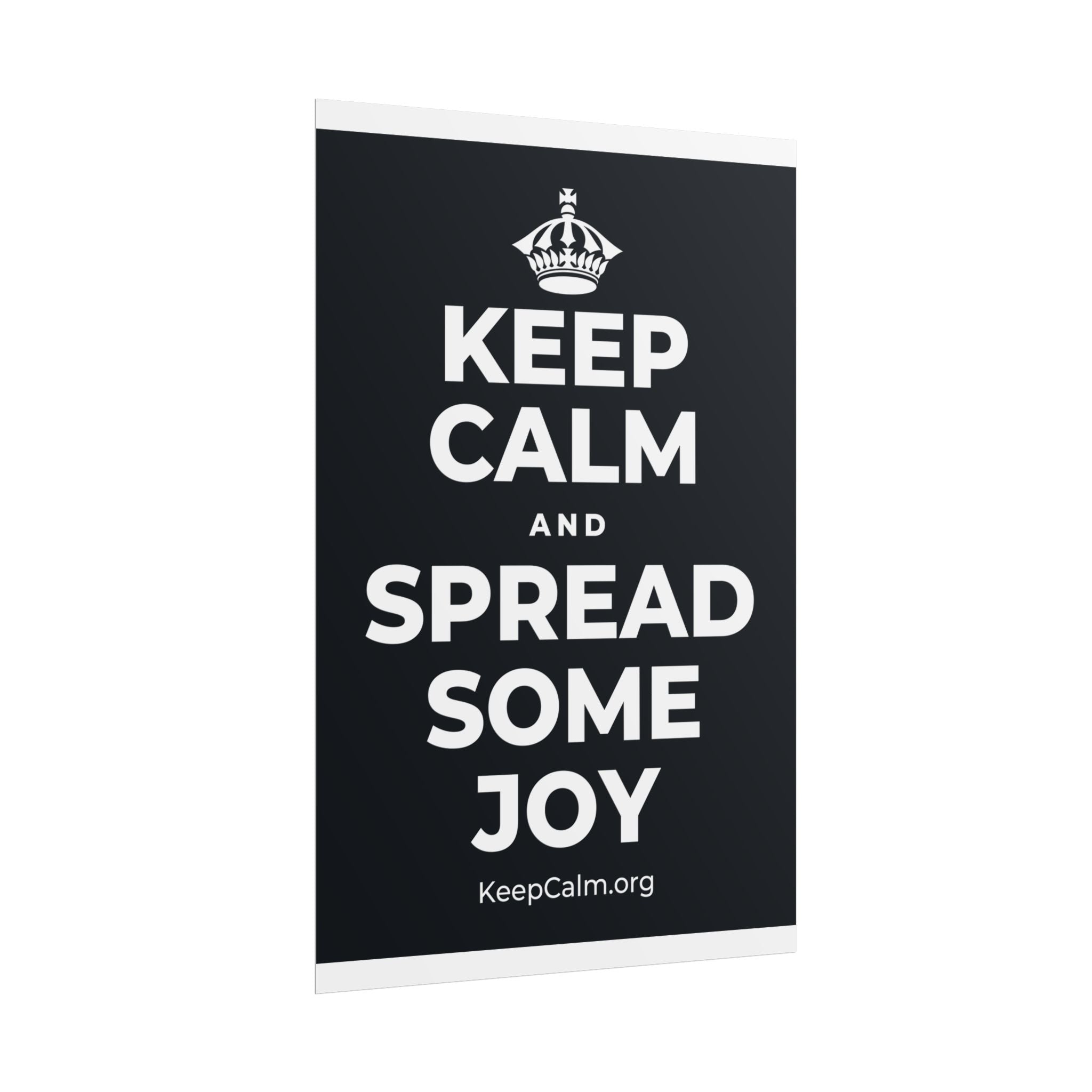 KEEP CALM AND SPREAD SOME JOY Poster (Dark)