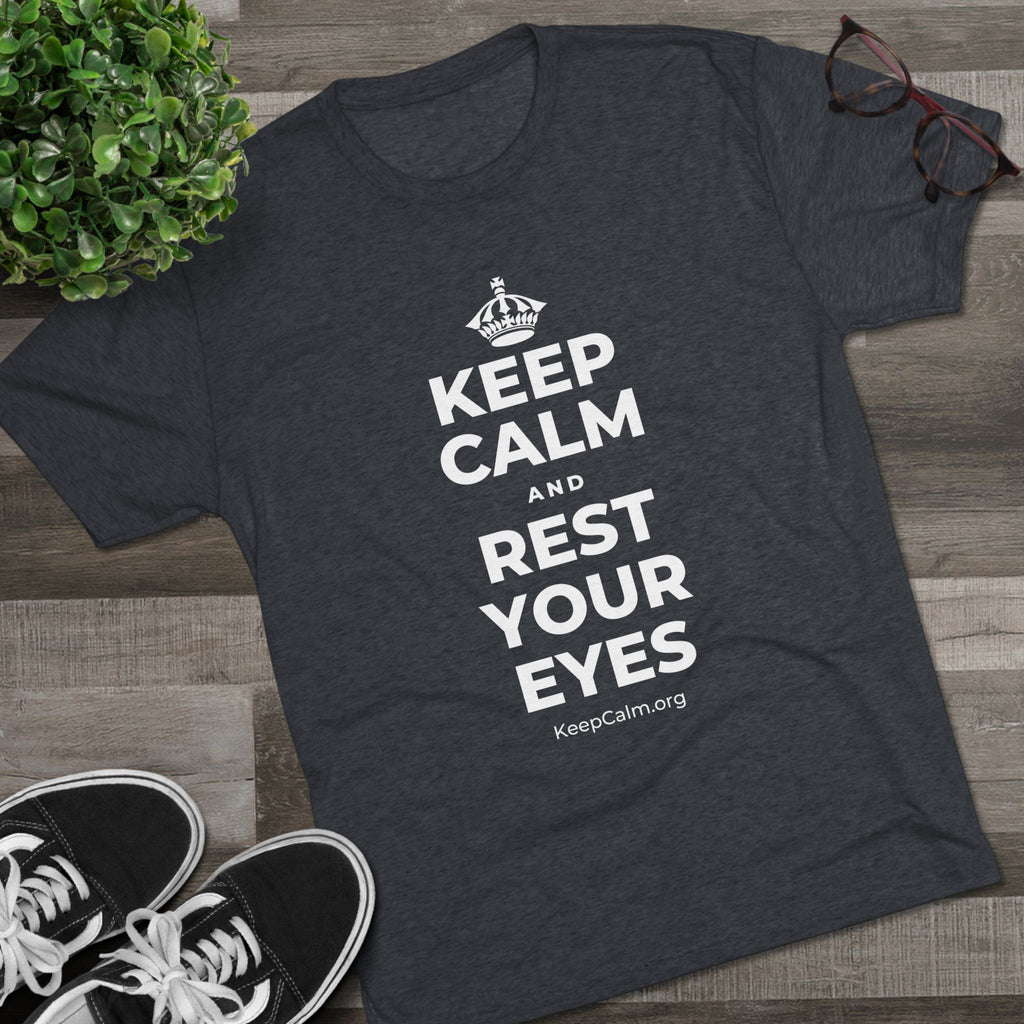 KEEP CALM AND REST YOUR EYES Tri-Blend Tee