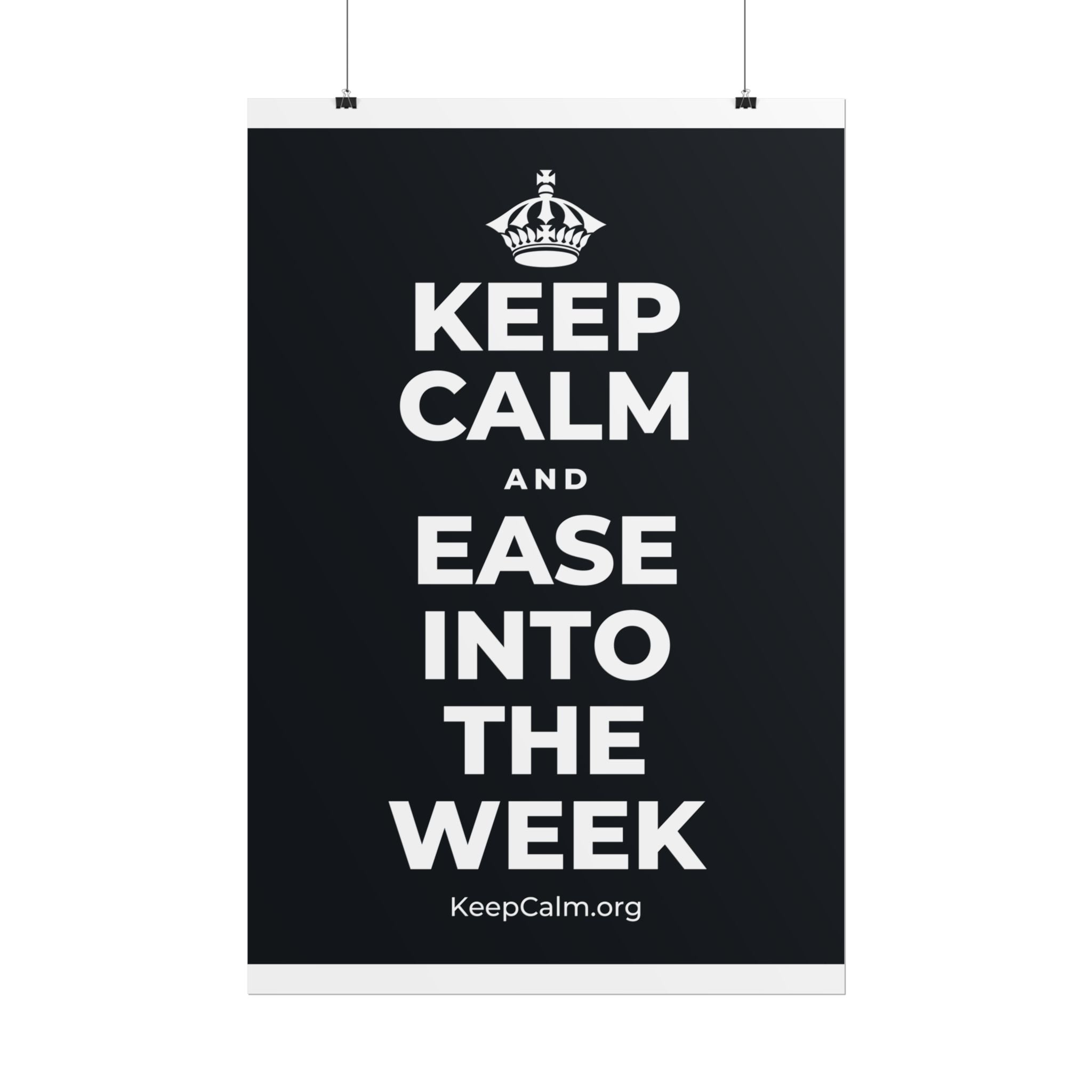 KEEP CALM AND EASE INTO THE WEEK Poster (Dark)