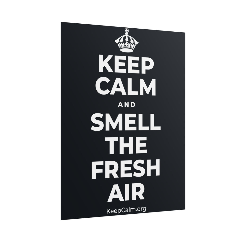 KEEP CALM AND SMELL THE FRESH AIR Poster (Dark)